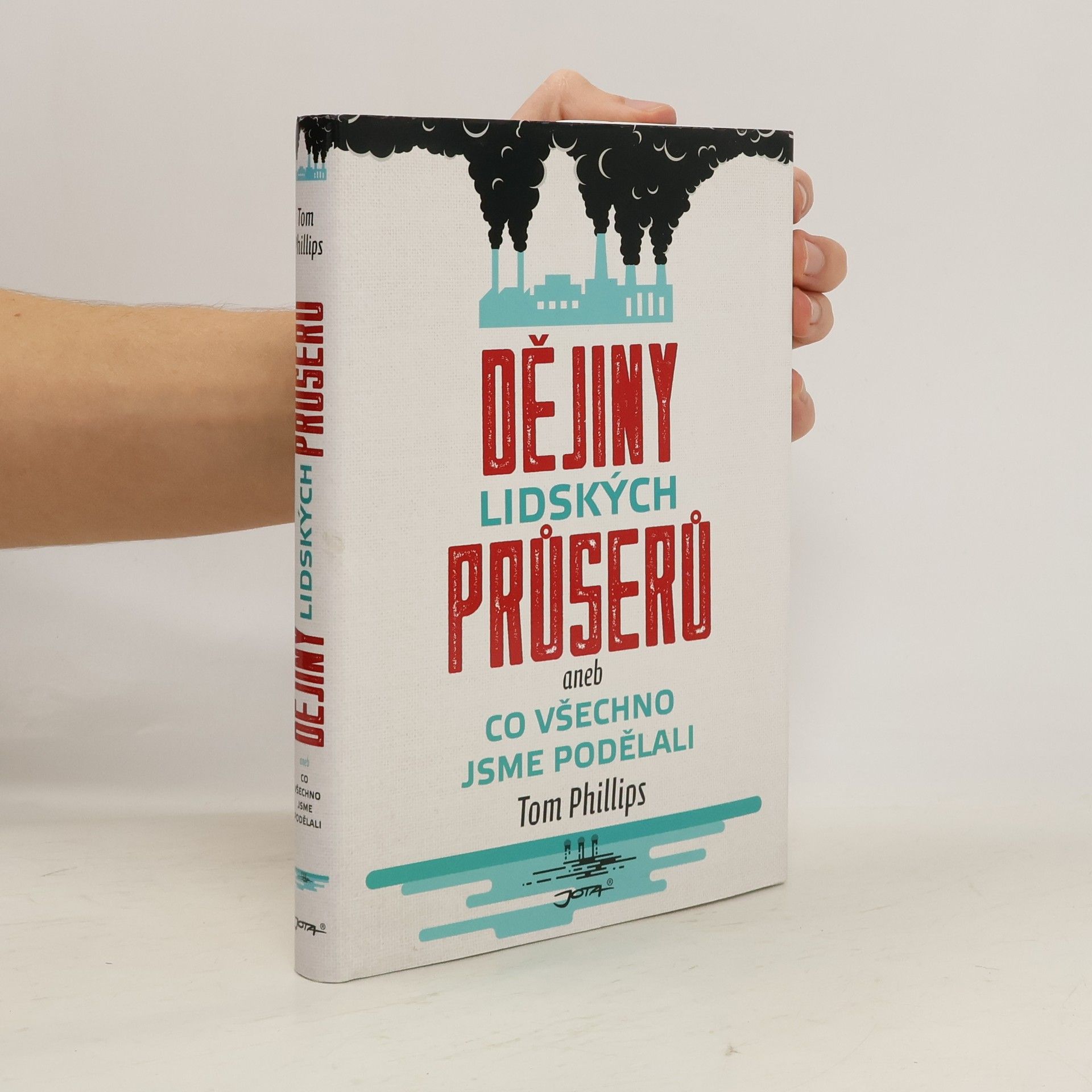 Tom Phillips Dějiny lidských průserů, aneb, Co všechno jsme podělali