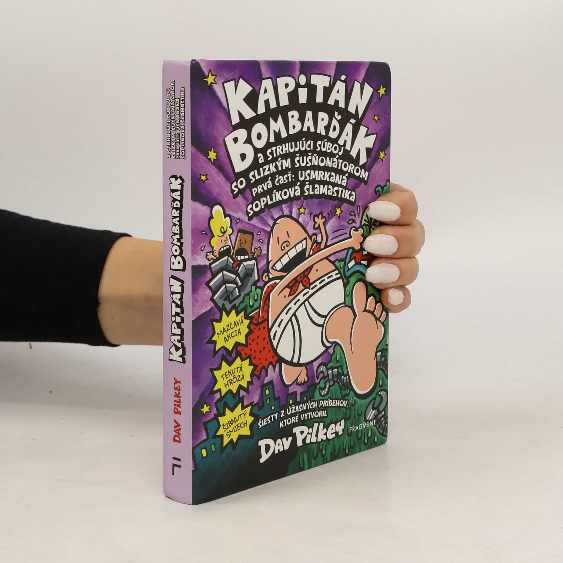 Dav Pilkey Kapitán Bombarďák a strhujúci súboj so Slizkým Šušňonátorom. Prvá čásť: usmrkaná soplíková šlamastika