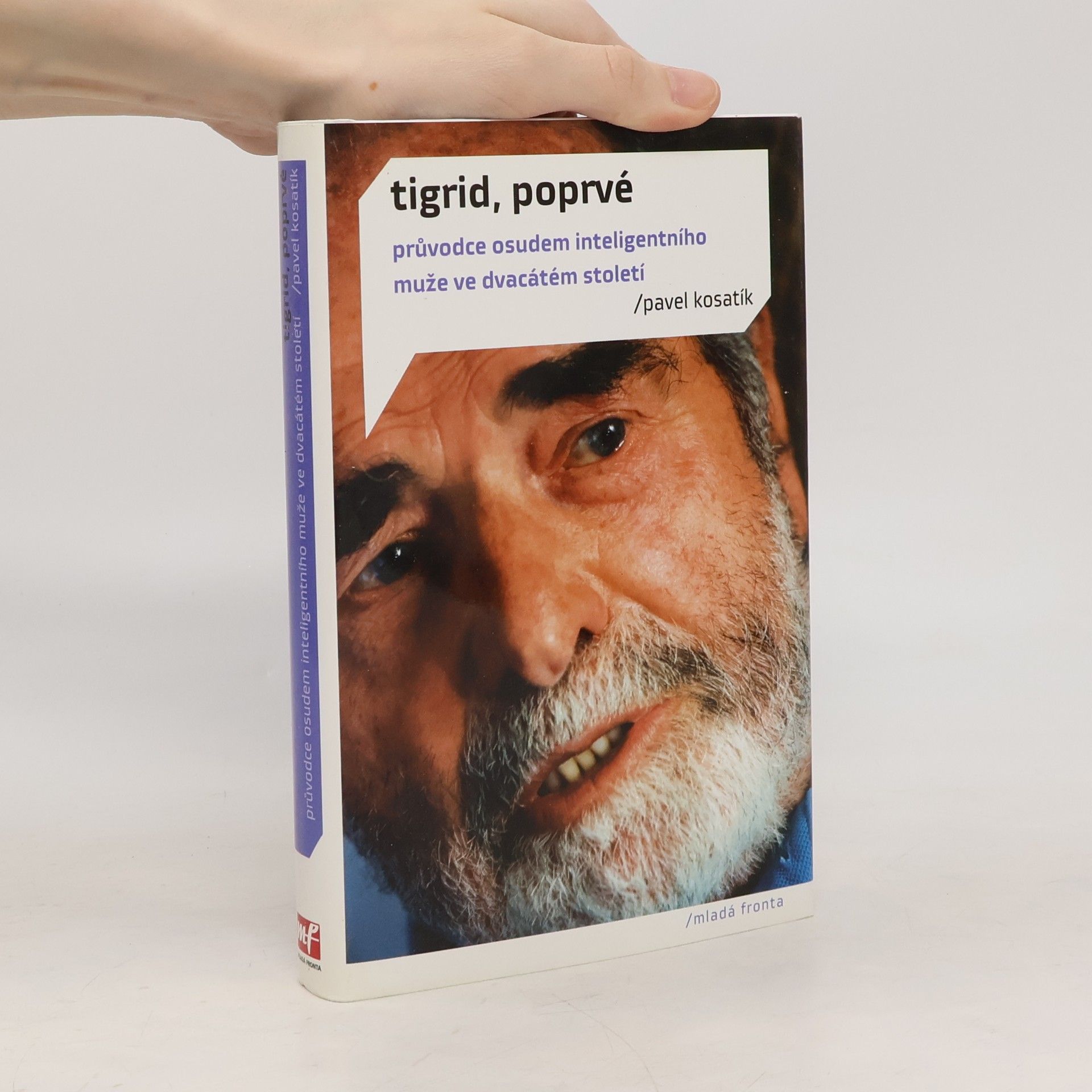 Pavel Kosatík Tigrid, poprvé. Průvodce osudem inteligentního muže ve dvacátém století