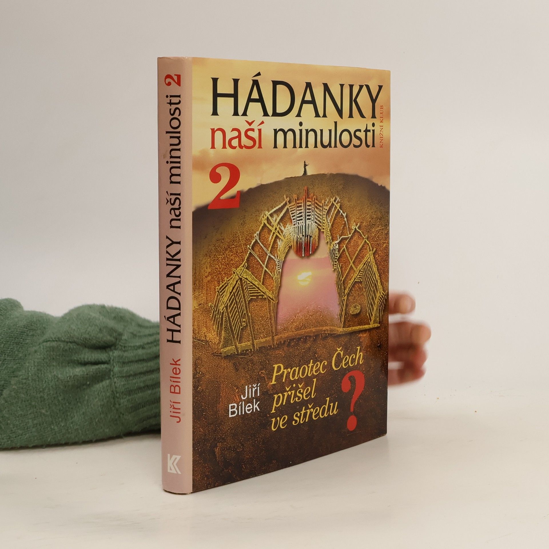 Jiří Bílek Hádanky naší minulosti 2. Praotec Čech přišel ve středu?