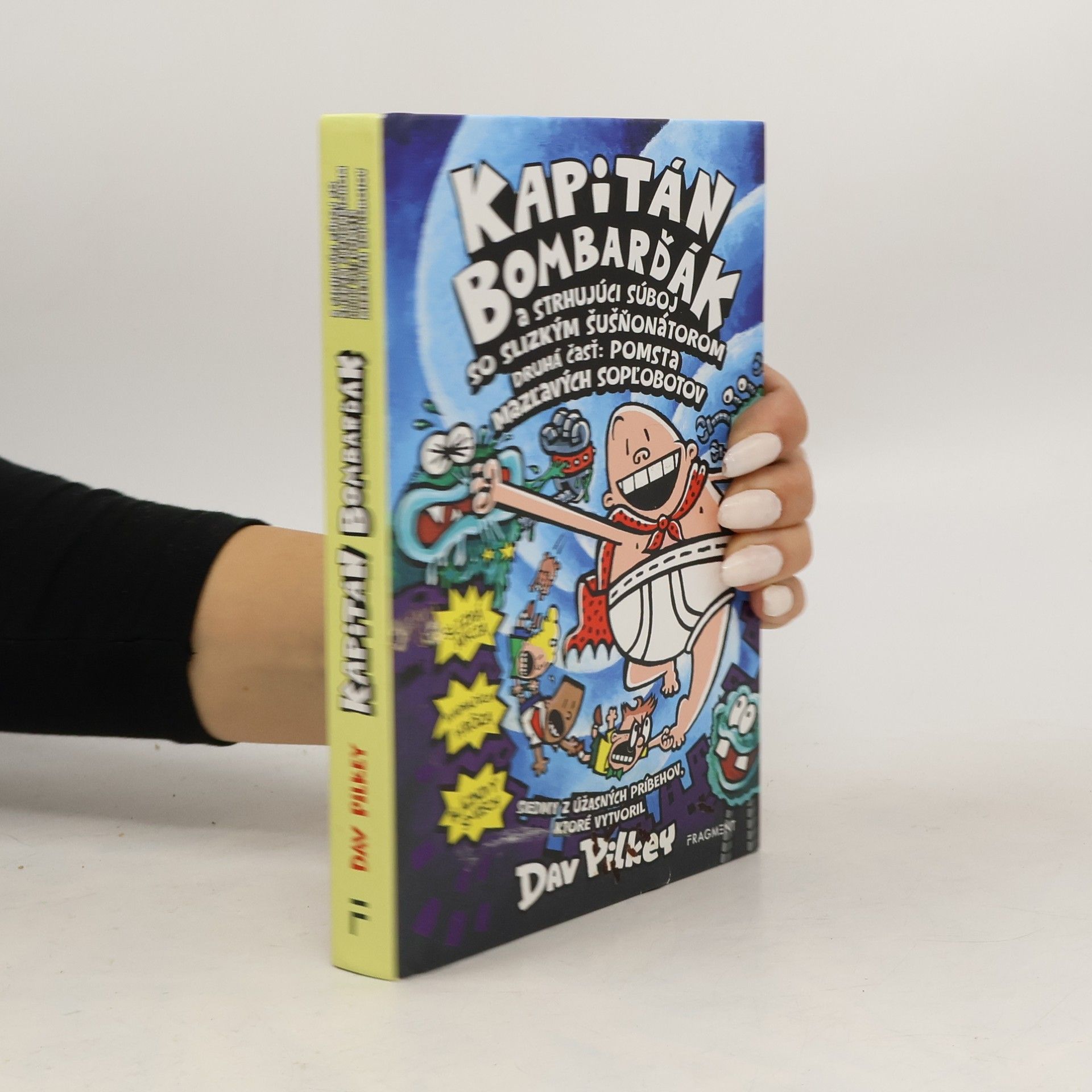 Dav Pilkey Kapitán Bombarďák a strhujúci súboj so slizkým šušňotátorom. Druhá čásť: pomsta mazcavých sopľobotov