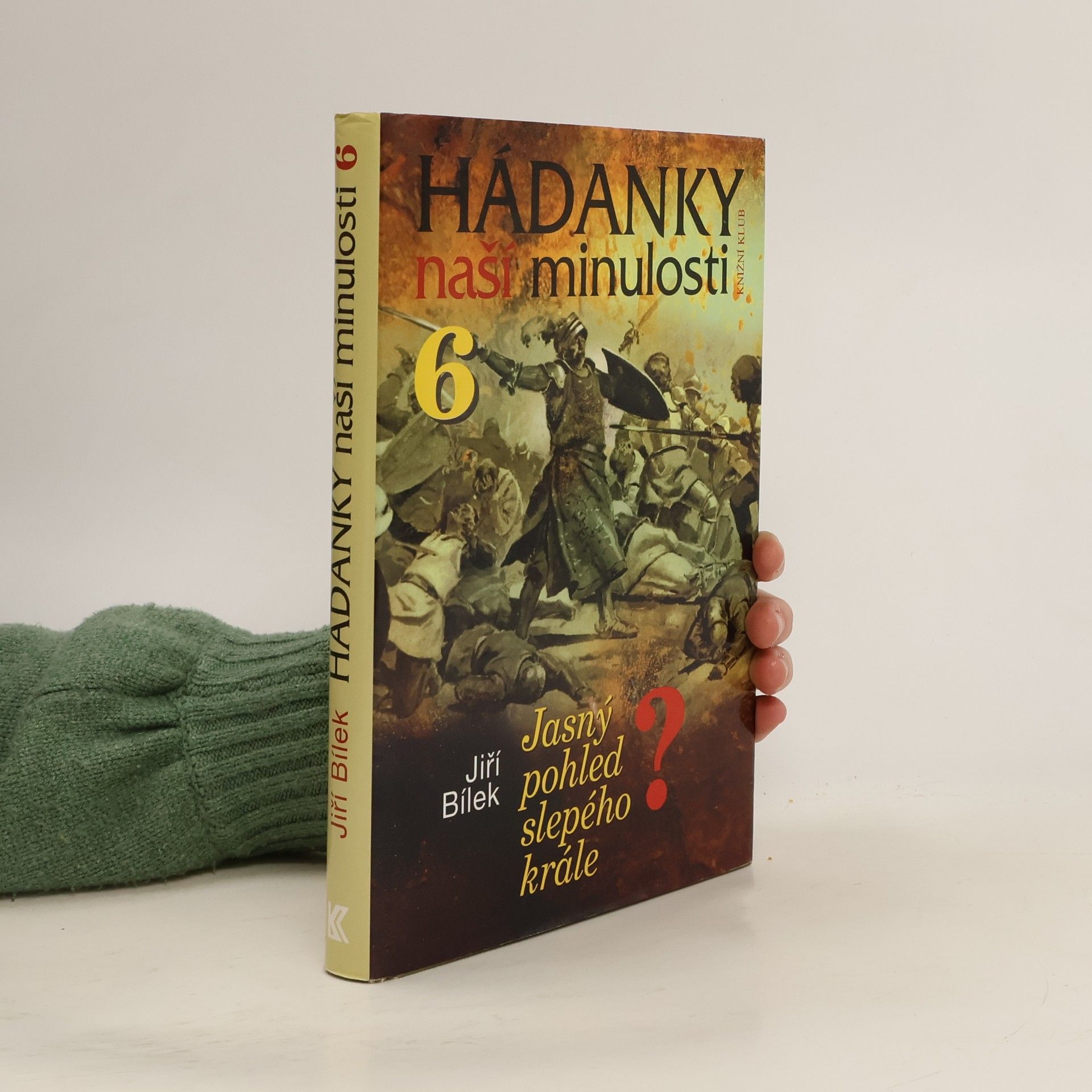 Jiří Bílek Hádanky naší minulosti. 6, Jasný pohled slepého krále?