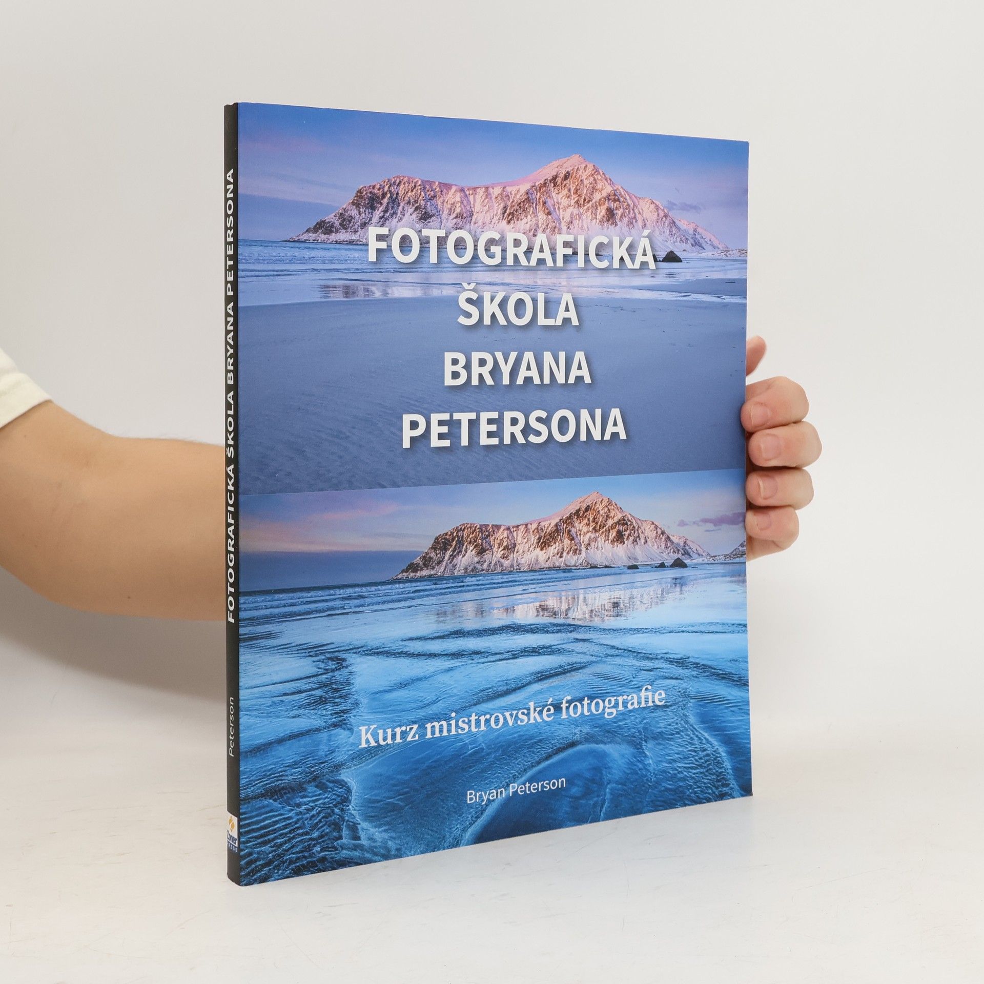 Bryan Peterson Fotografická škola Bryana Petersona : kurz mistrovské fotografie
