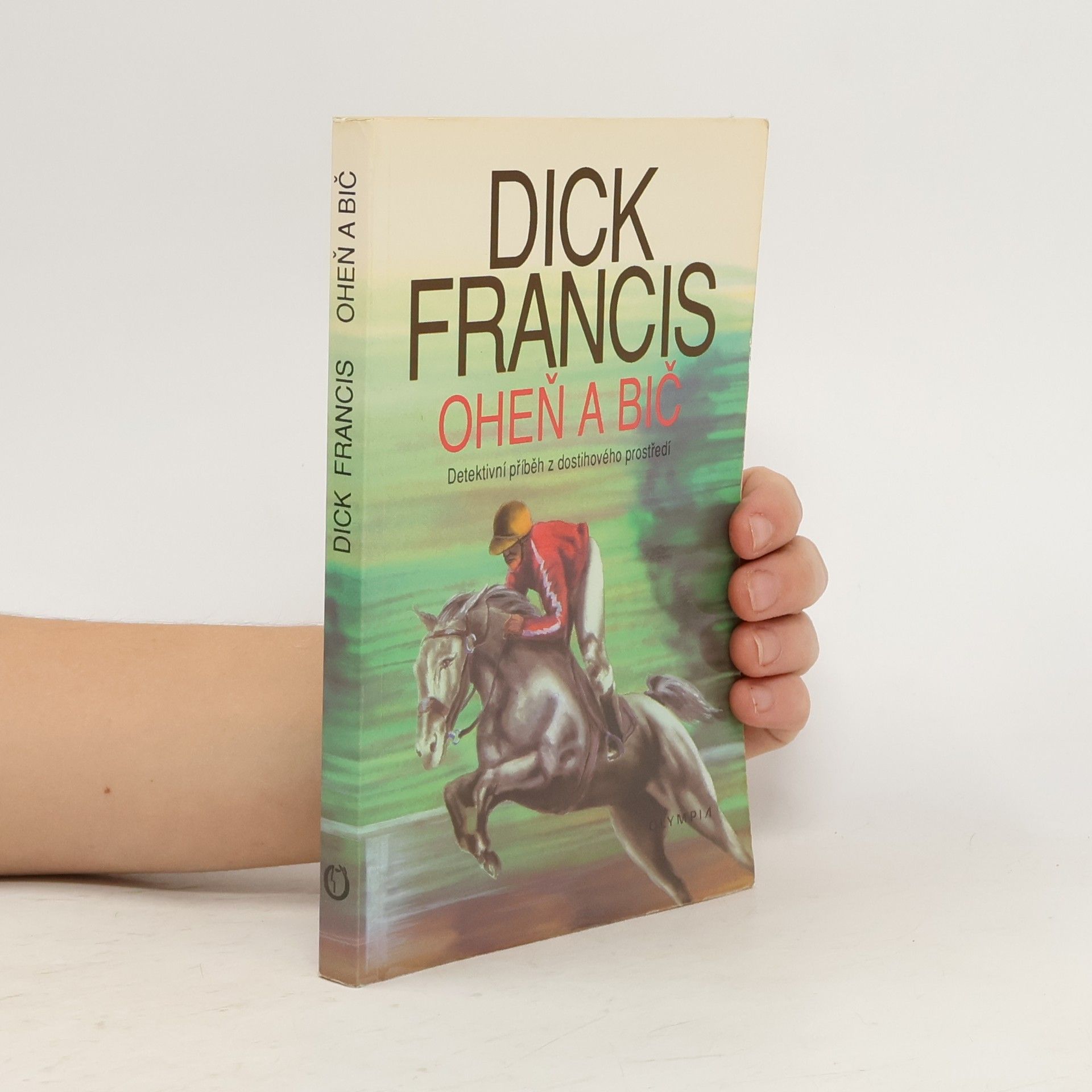 Dick Francis Oheň a bič