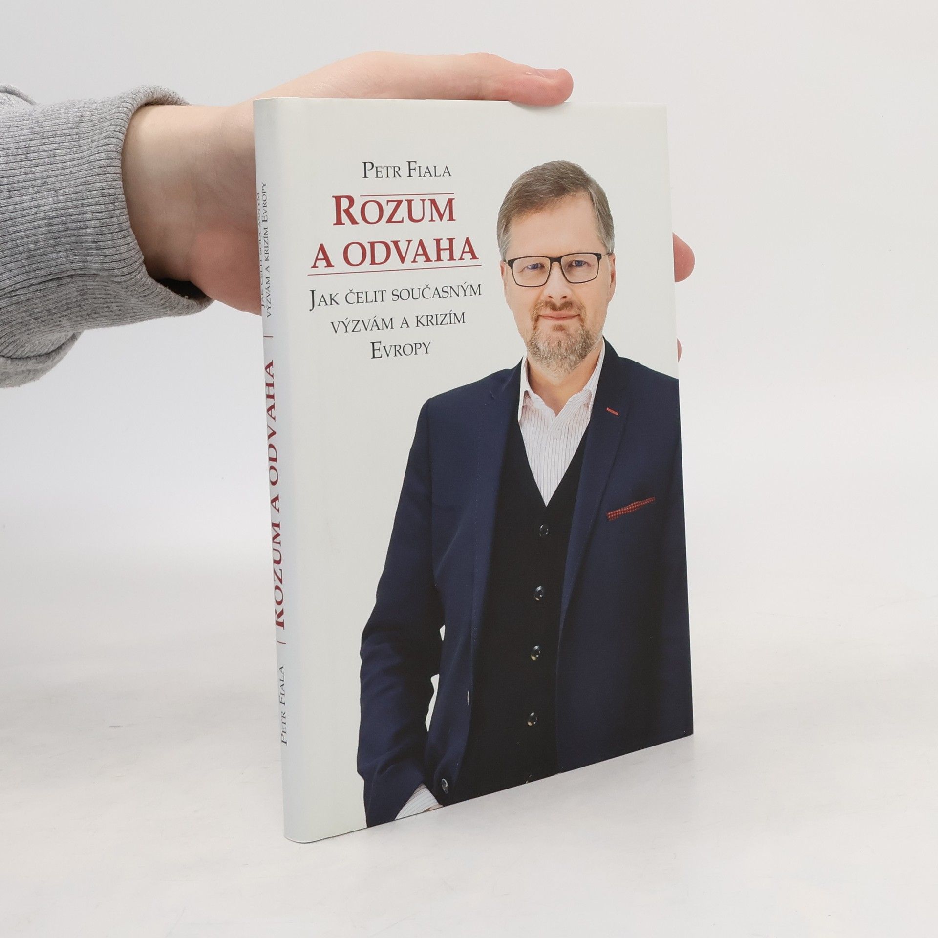 Petr Fiala Rozum a odvaha. Jak čelit současným výzvám a krizím Evropy