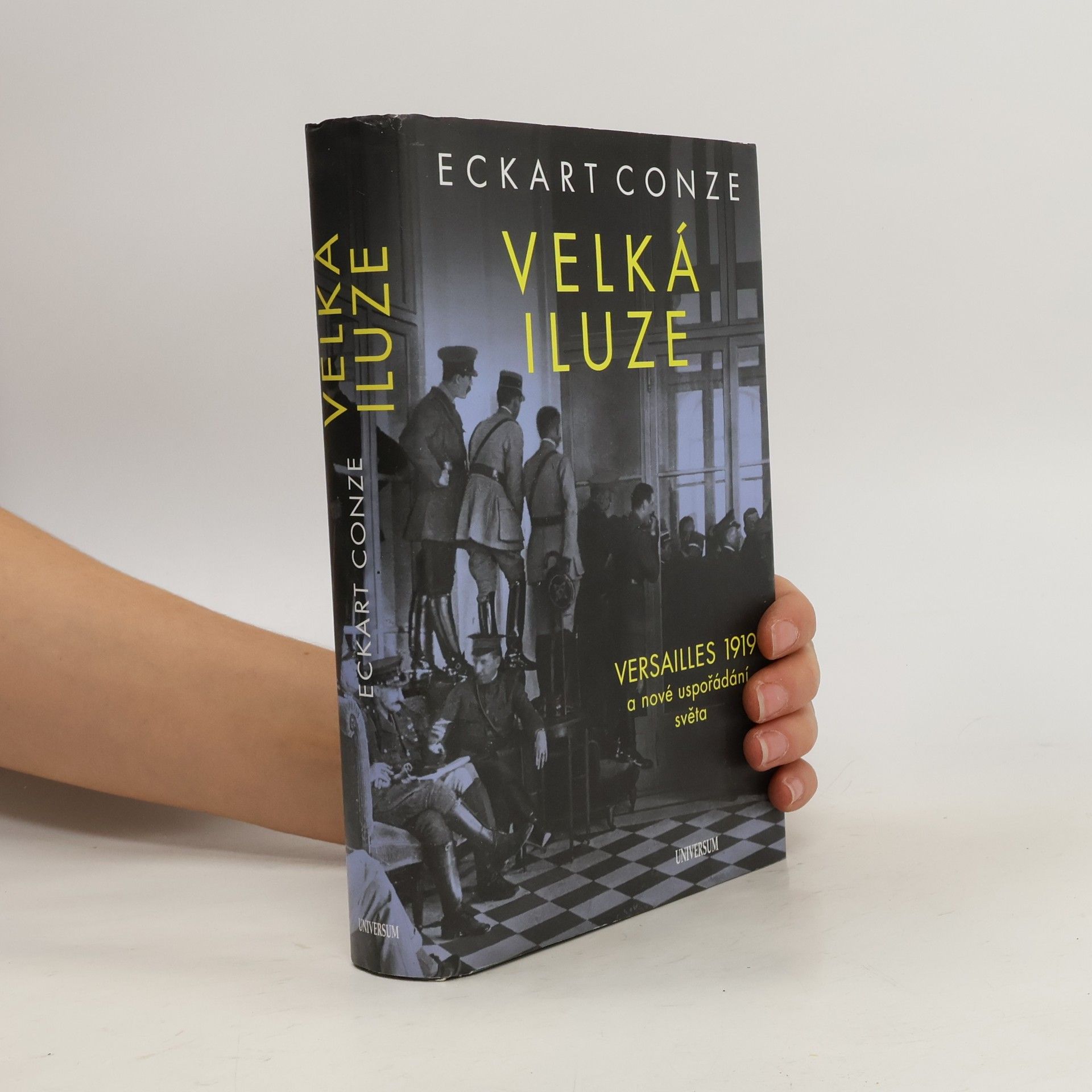 Eckart Conze Velká iluze: Versailles 1919 a nové uspořádání světa