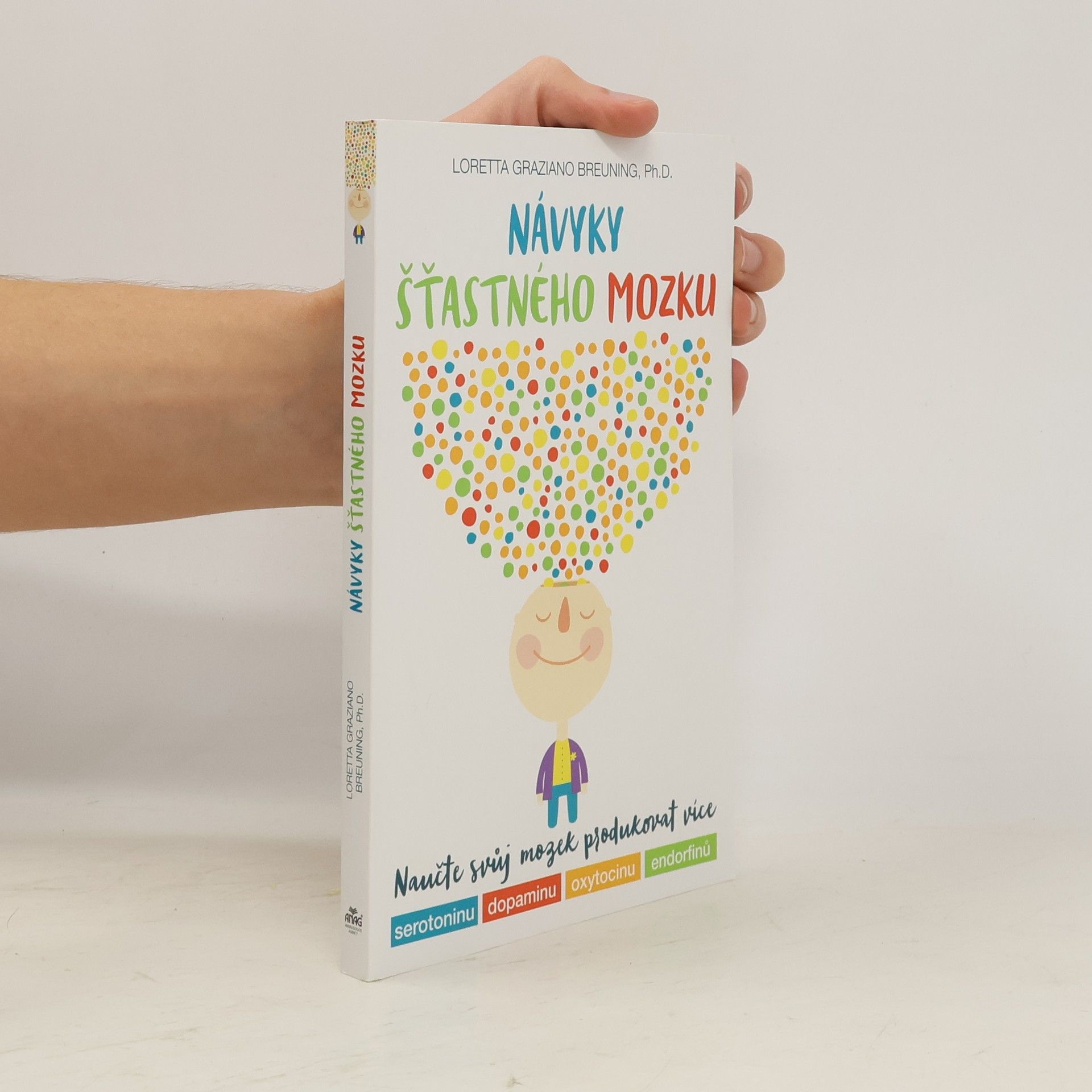 Loretta Graziano Breuning Návyky šťastného mozku : naučte svůj mozek produkovat více serotoninu, dopaminu, oxytocinu, endorfinů