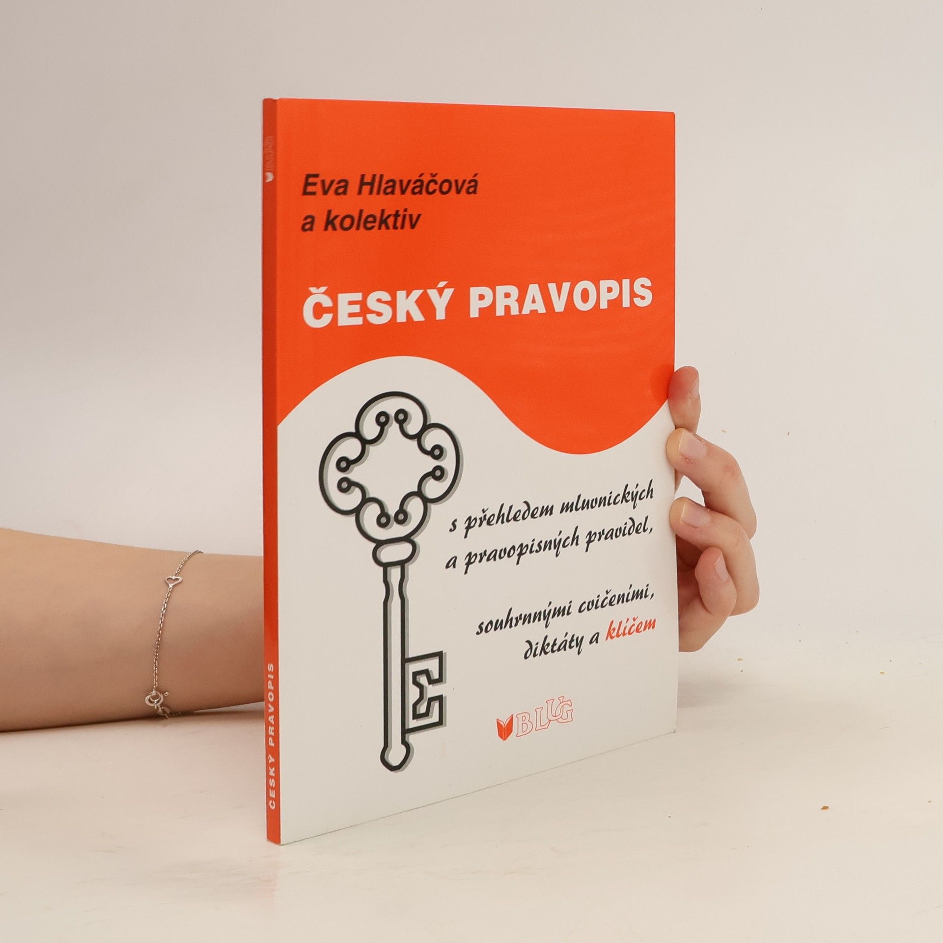 Eva Hlaváčová Český pravopis: S přehledem mluvnických a pravopisných pravidel, souhrnými cvičeními, diktáty a klíčem