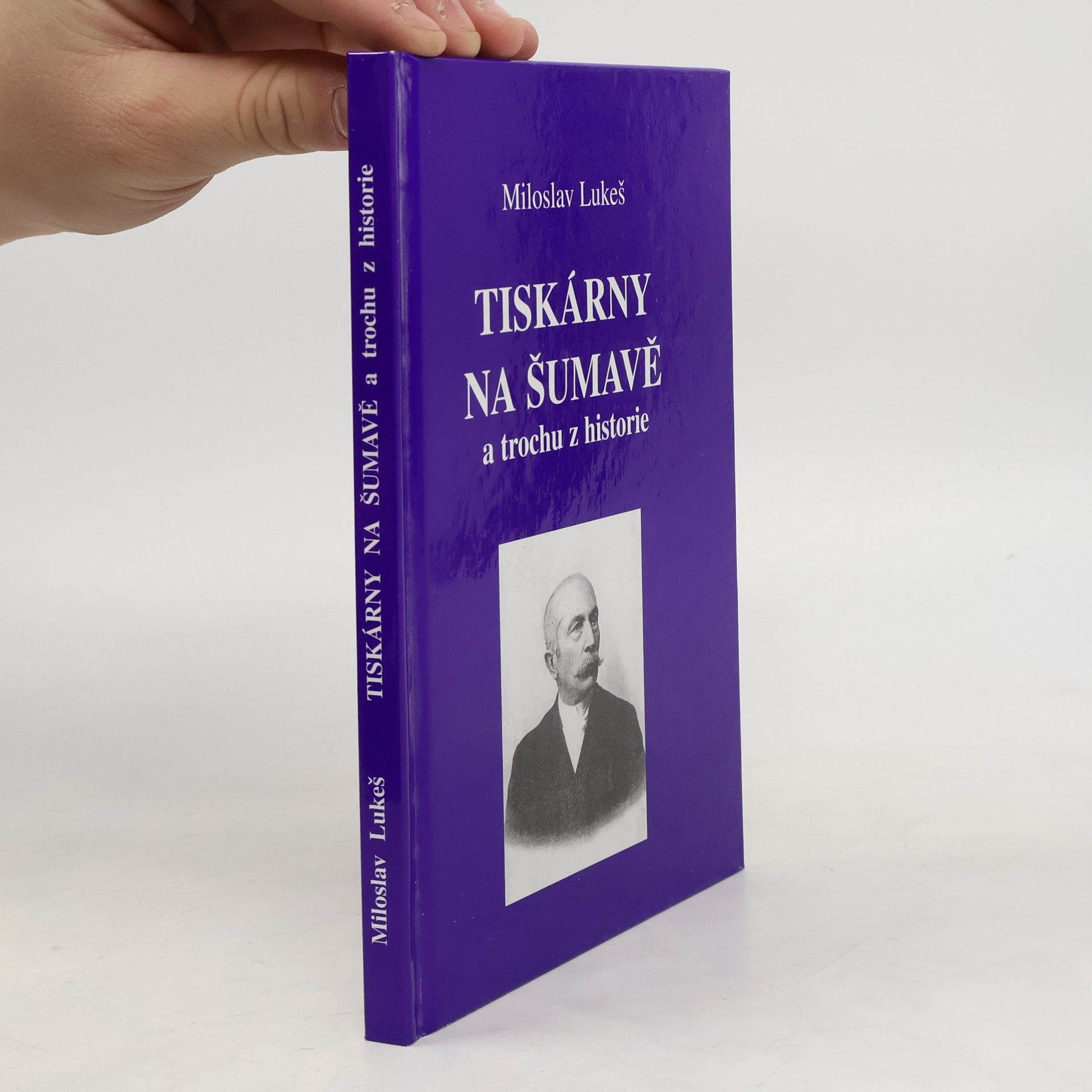 Miloslav Lukeš Tiskárny na Šumavě (asi věnování autora)
