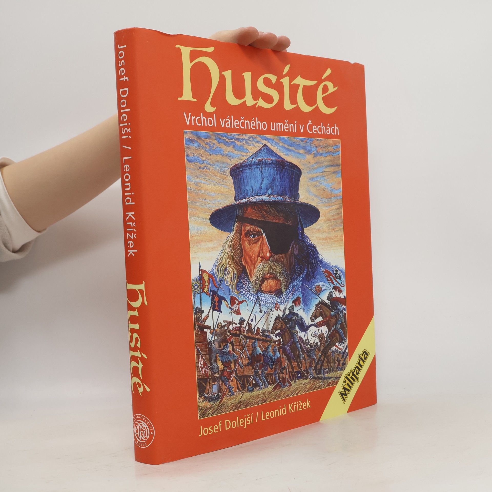 Josef Dolejší Husité : vrchol válečného umění v Čechách 1419-1434