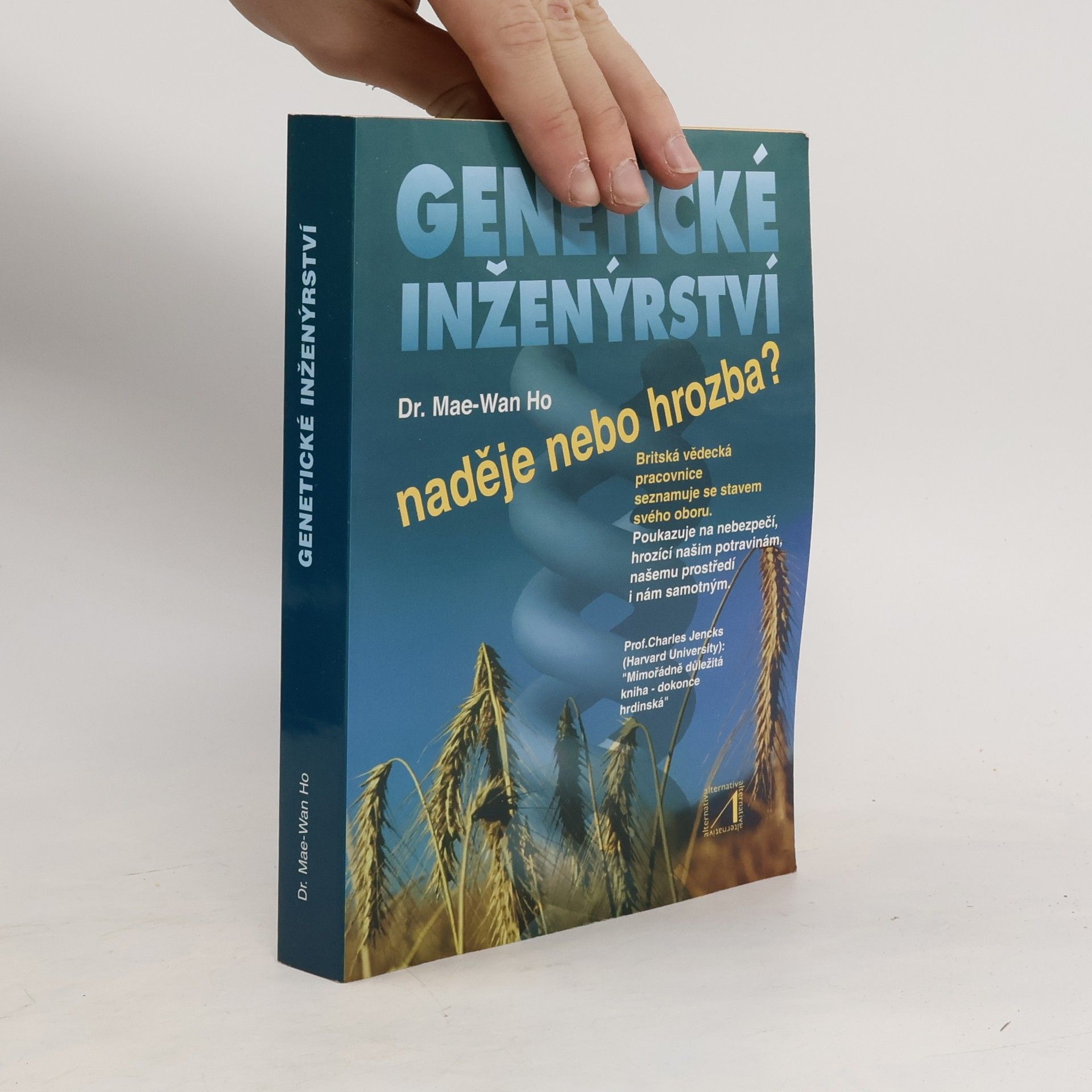 Mae-Wan Ho Genetické inženýrství. Naděje, nebo hrozba?