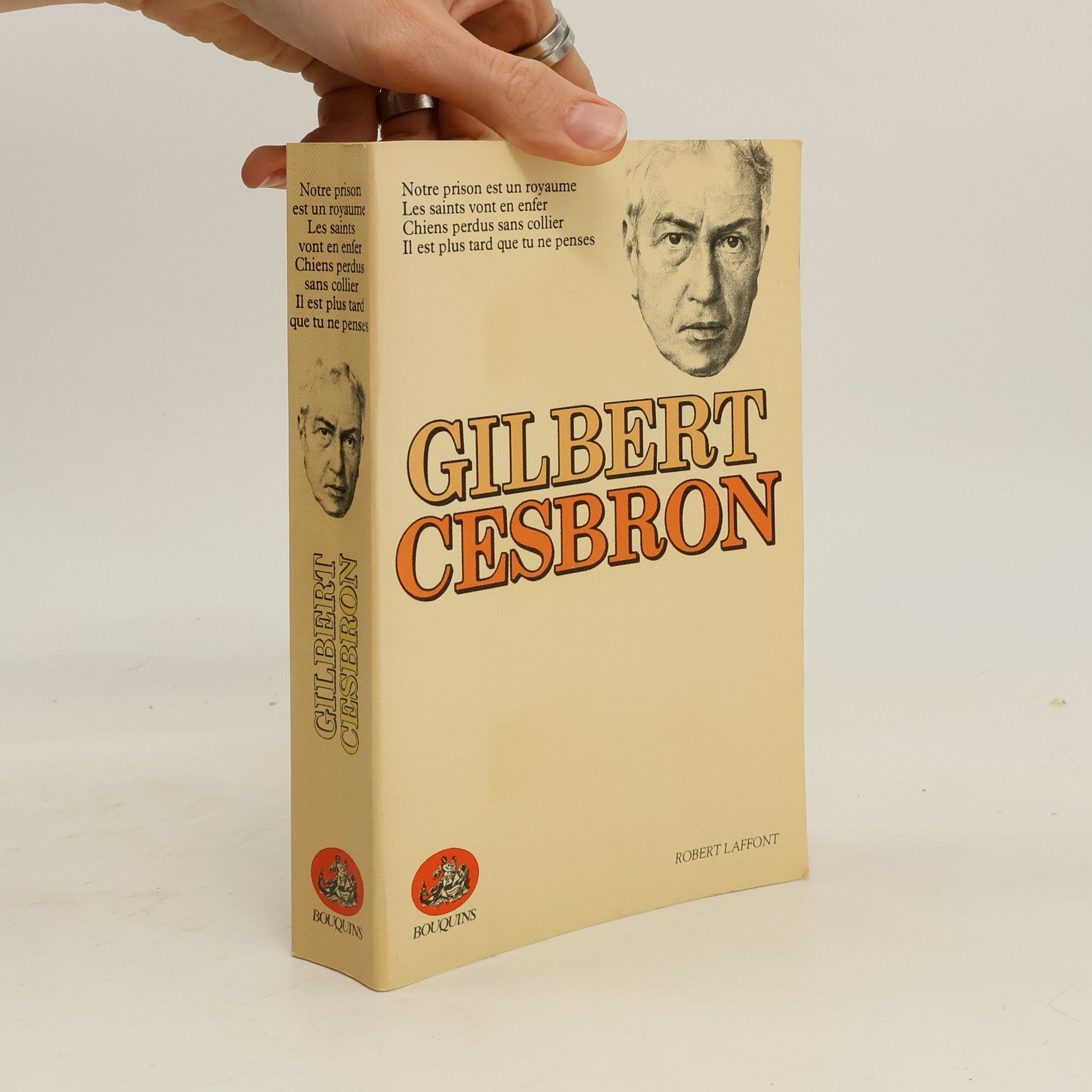 Gilbert Cesborn Bouquins: Notre prison est un royaume ; Les saints vont en enfer ; Chiens perdus sans collier ; Il est plus tard que tu ne penses