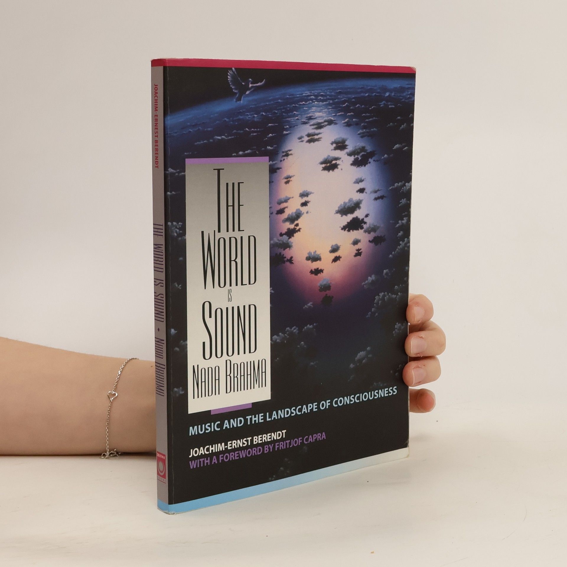 Joachim Ernst Berendt The world is sound, Nada Brahma : music and the landscape of consciousness