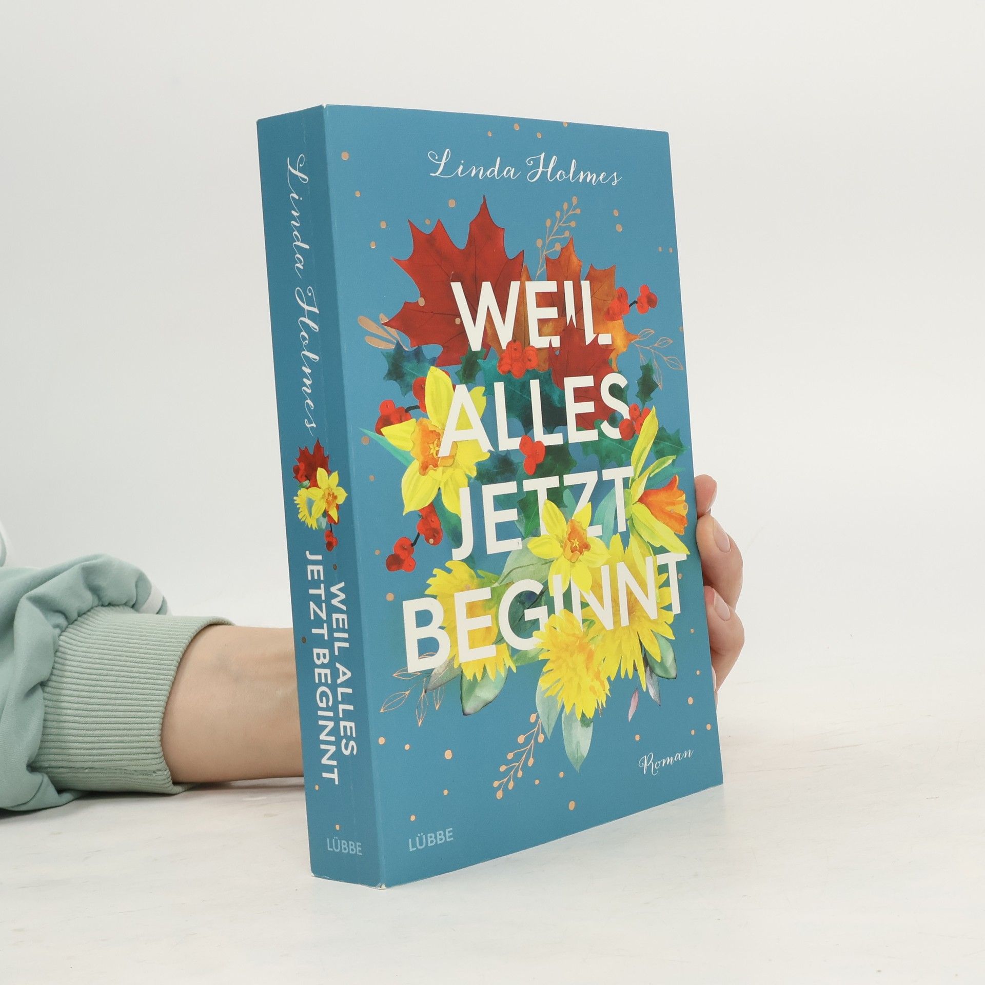 Linda Holmes Weil alles jetzt beginnt