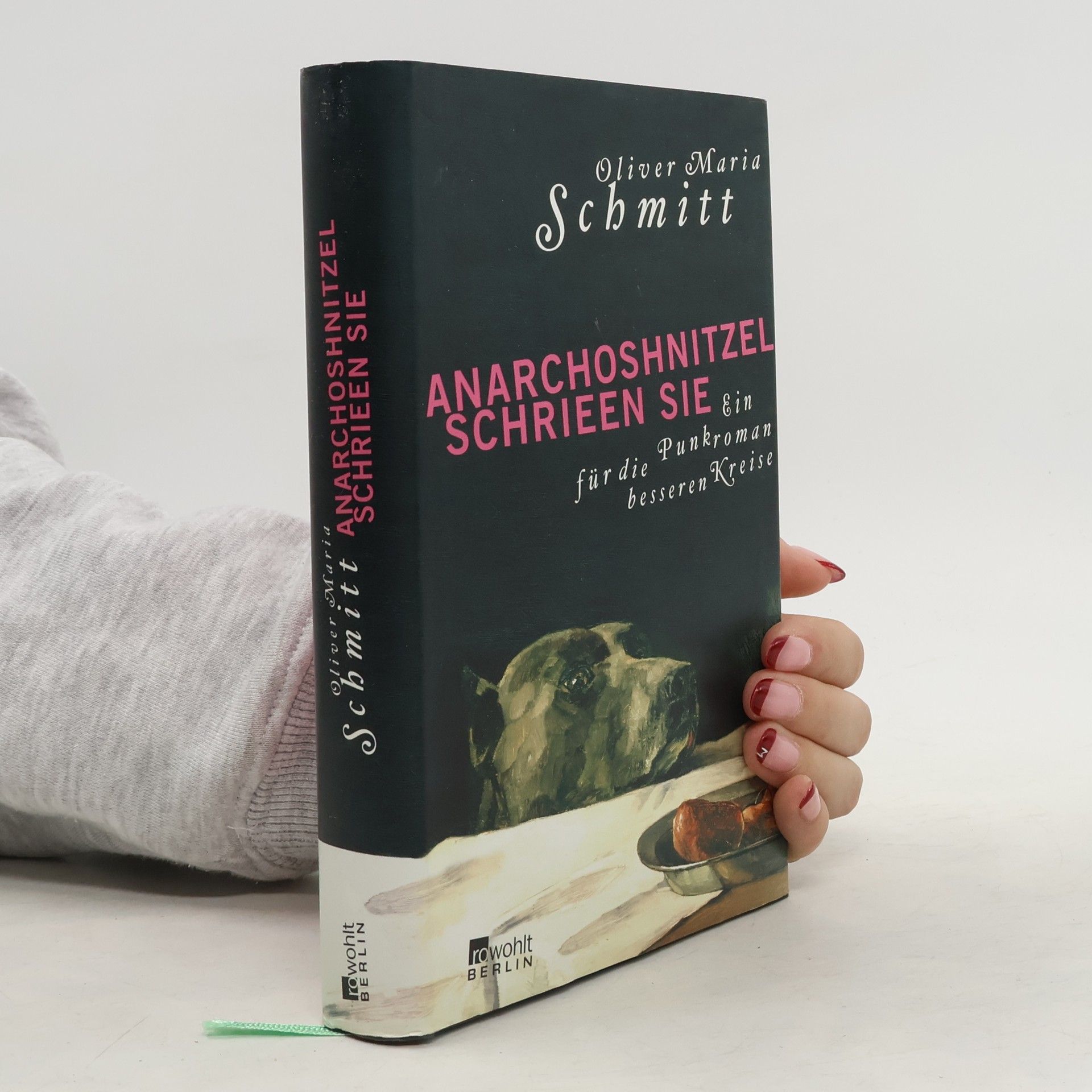 Oliver Maria Schmitt Anarchoshnitzel schrieen sie