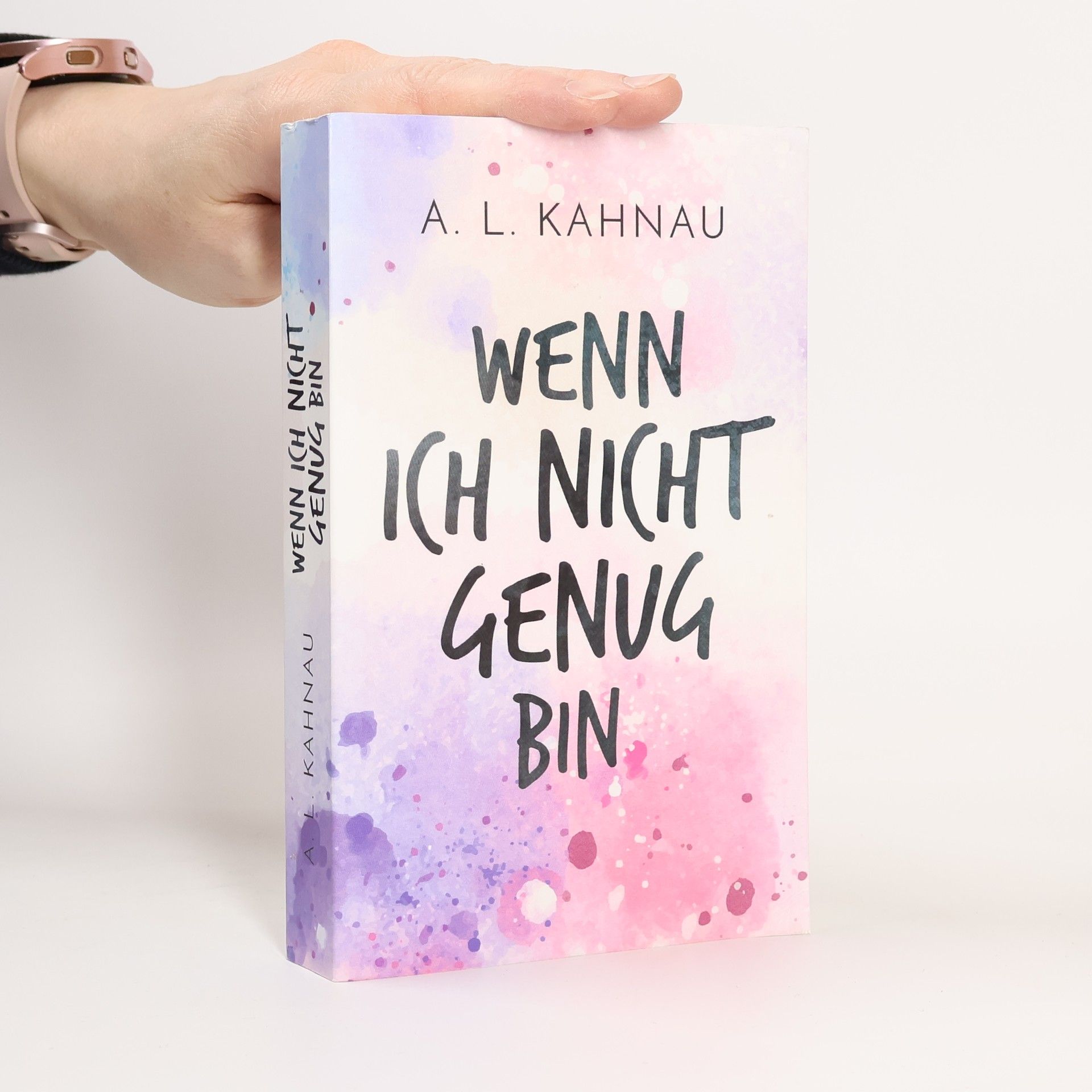 A. L. Kahnau Wenn ich nicht genug bin