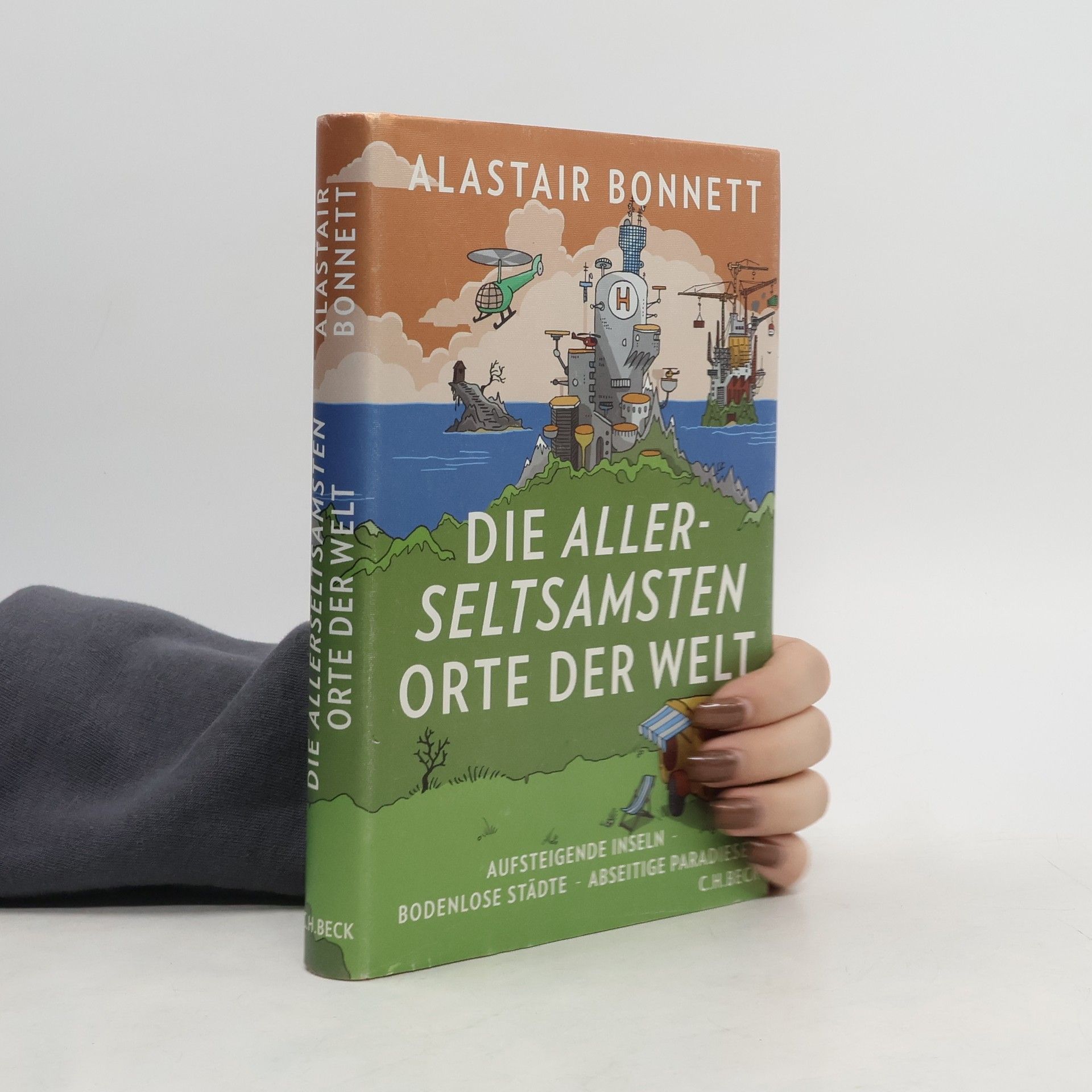 Alastair Bonnett Die allerseltsamsten Orte der Welt