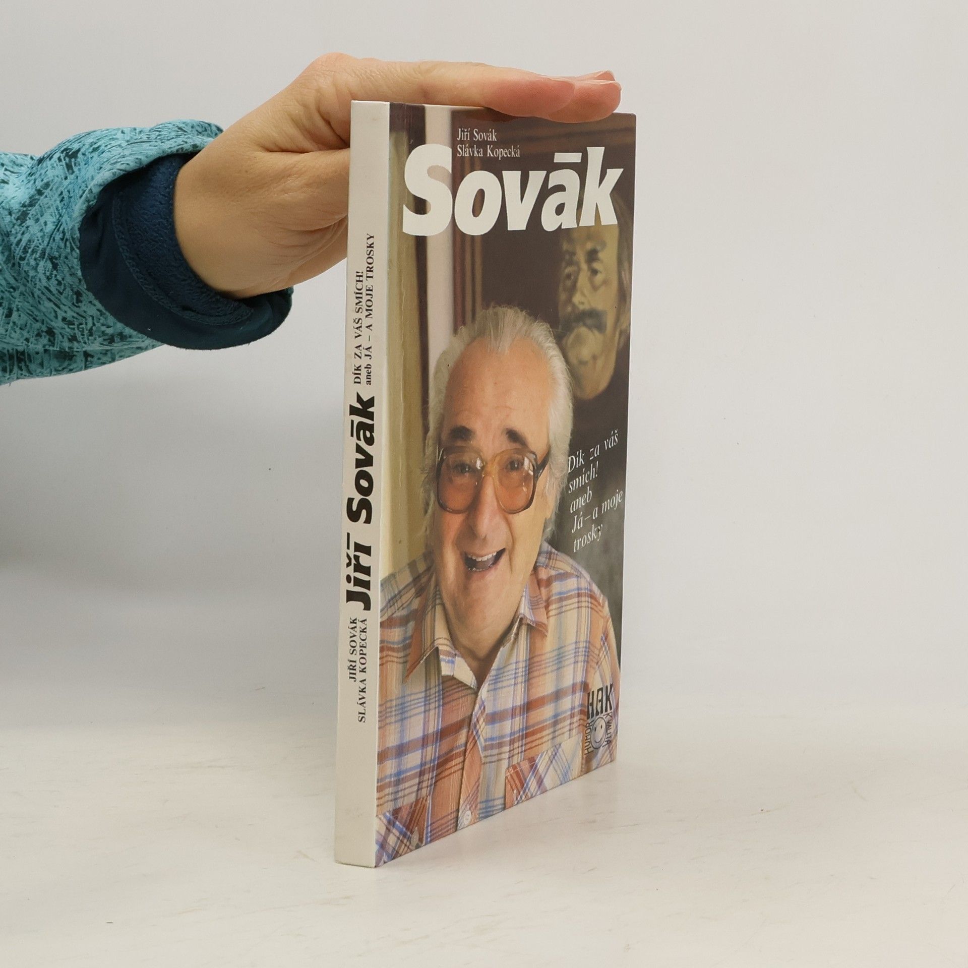 Jiří Sovák. Dík za váš smích! aneb Já - a moje trosky