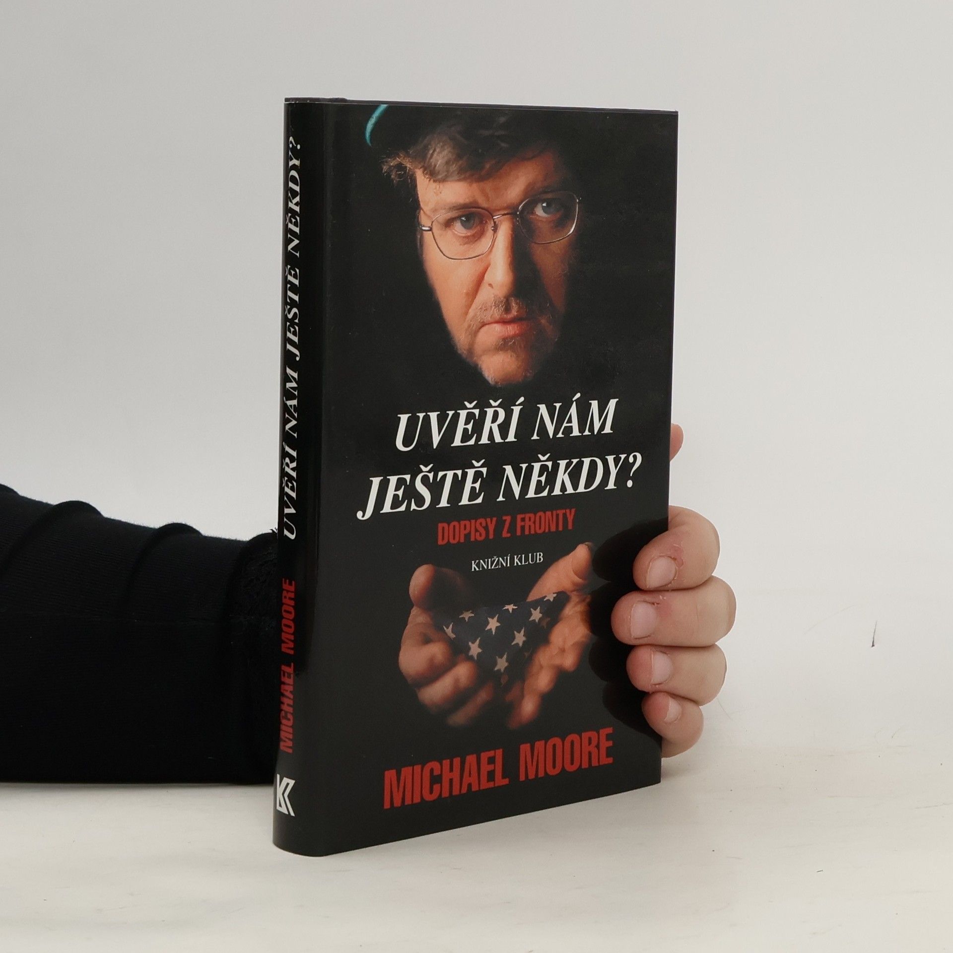 Michael Moore Uvěří nám ještě někdy? : dopisy z fronty