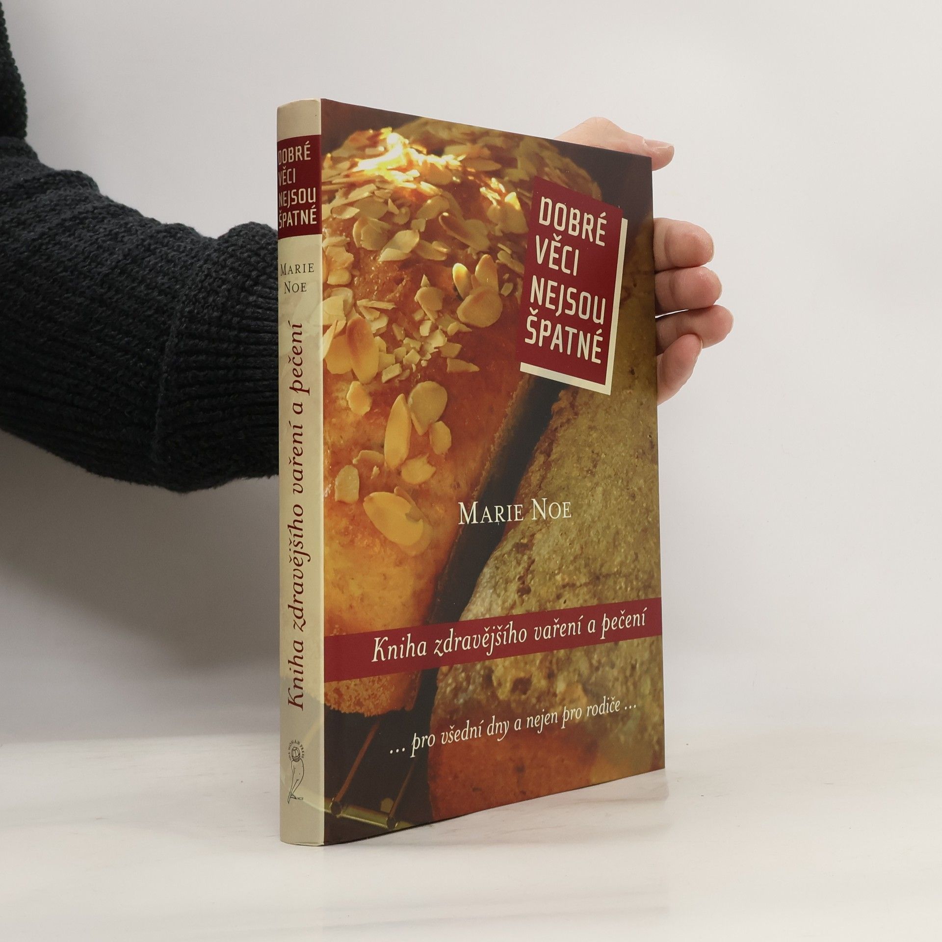 Marie-Noe͏̈lle Roubaud Dobré věci nejsou špatné : kniha zdravějšího vaření a pečení