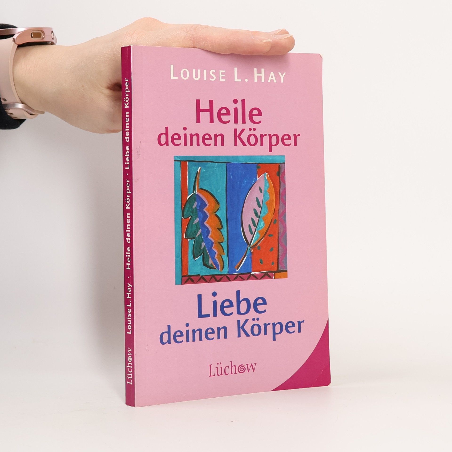 Louise Lynn Hay Heile deinen Körper - liebe deinen Körper