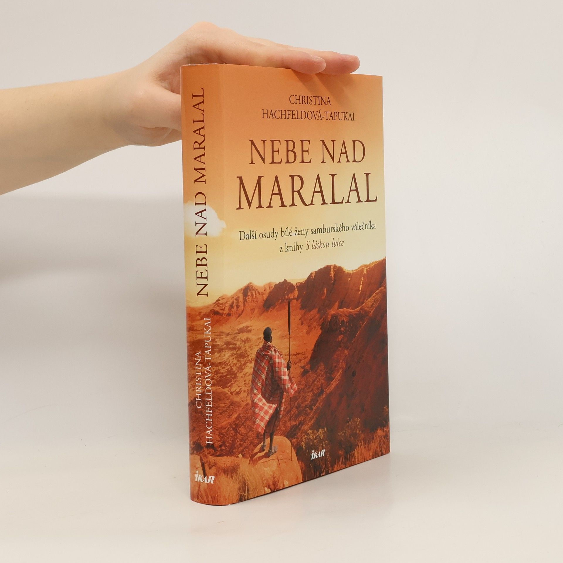 Christina Hachfeld-Tapukai Nebe nad Maralal : další osudy bílé ženy samburského válečníka z knihy S láskou lvice