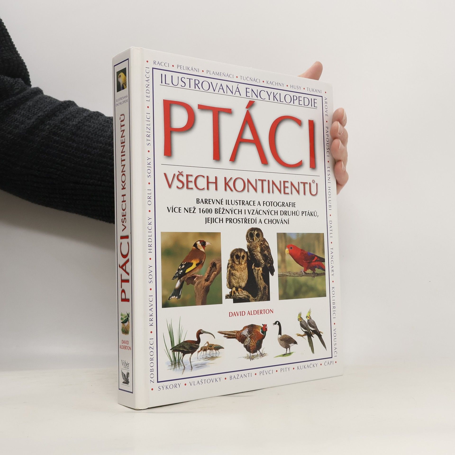 David Alderton Ptáci všech kontinentů. Barevné ilustrace a fotografie více než 1600 běžných i vzácných druhů ptáků, jejich prostředí a chování