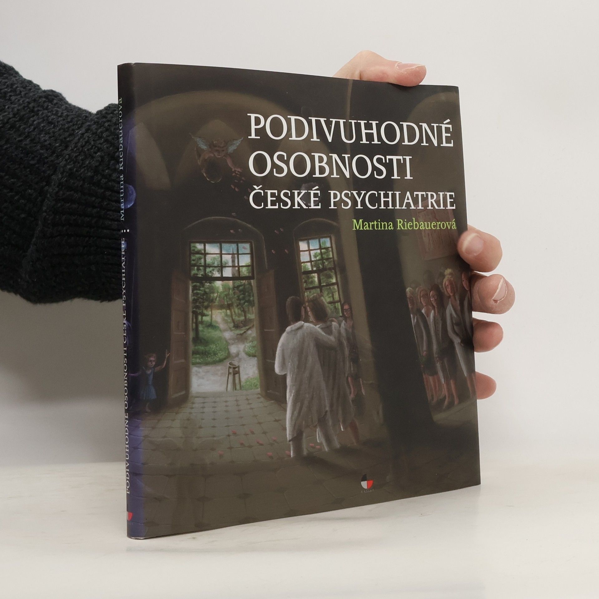 Martina Riebauerová Podivuhodné osobnosti české psychiatrie