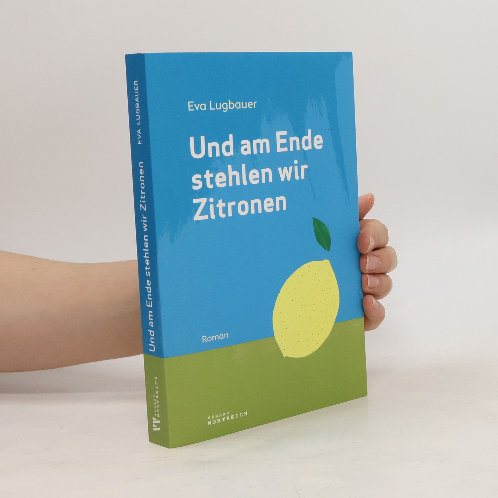 Lugbauer Eva Und am Ende stehlen wir Zitronen