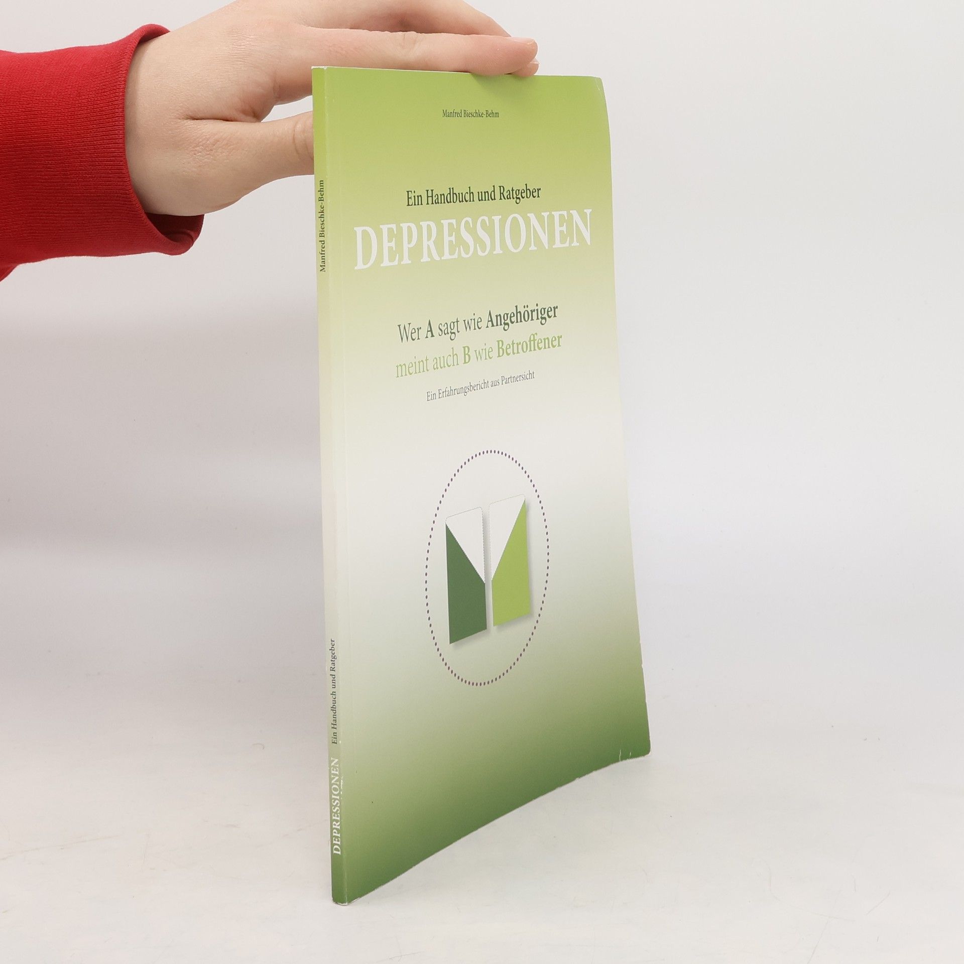 Manfred Bieschke-Behm Depressionen: Ein Handbuch und Ratgeber
