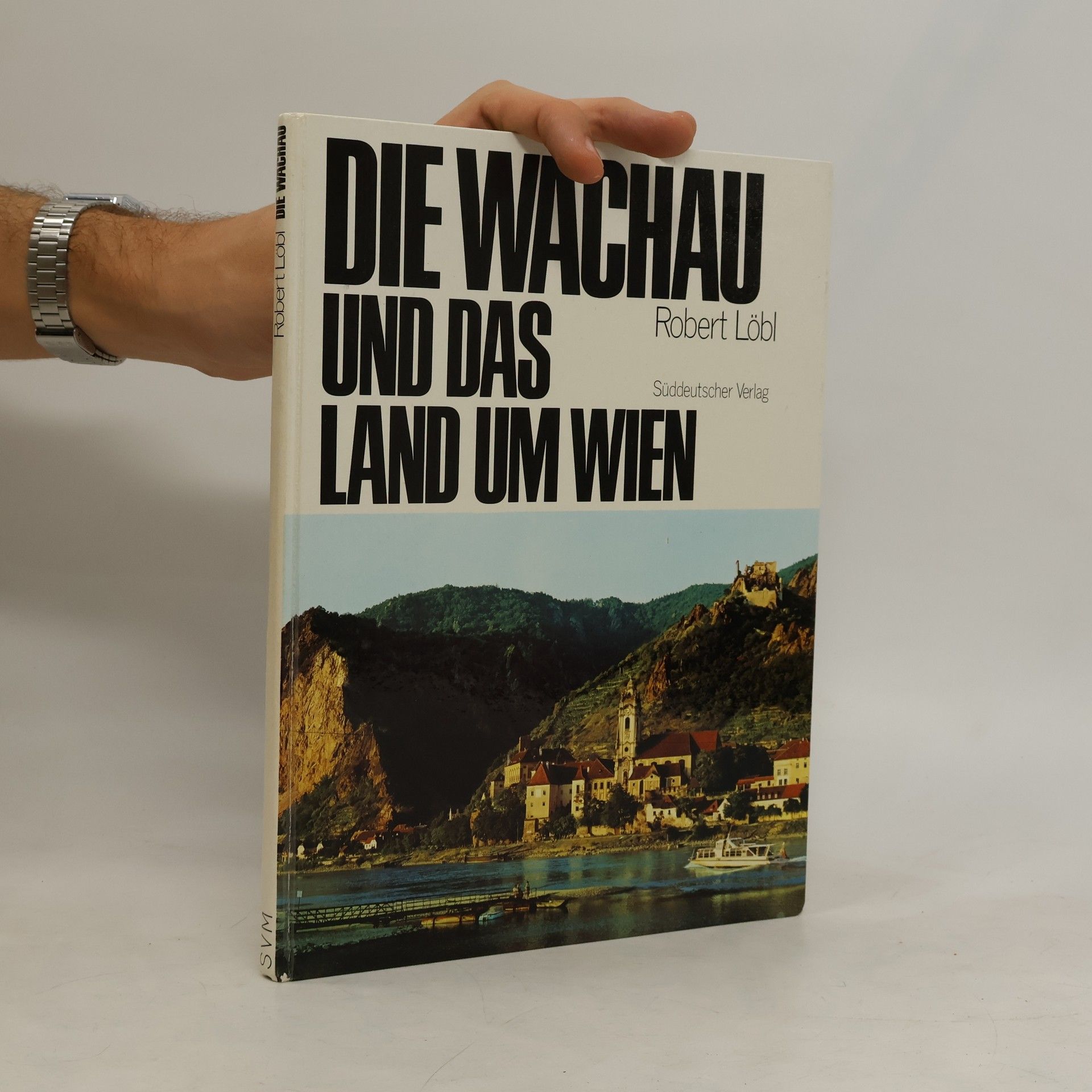 Robert Löbl Die Wachau und das Land um Wien