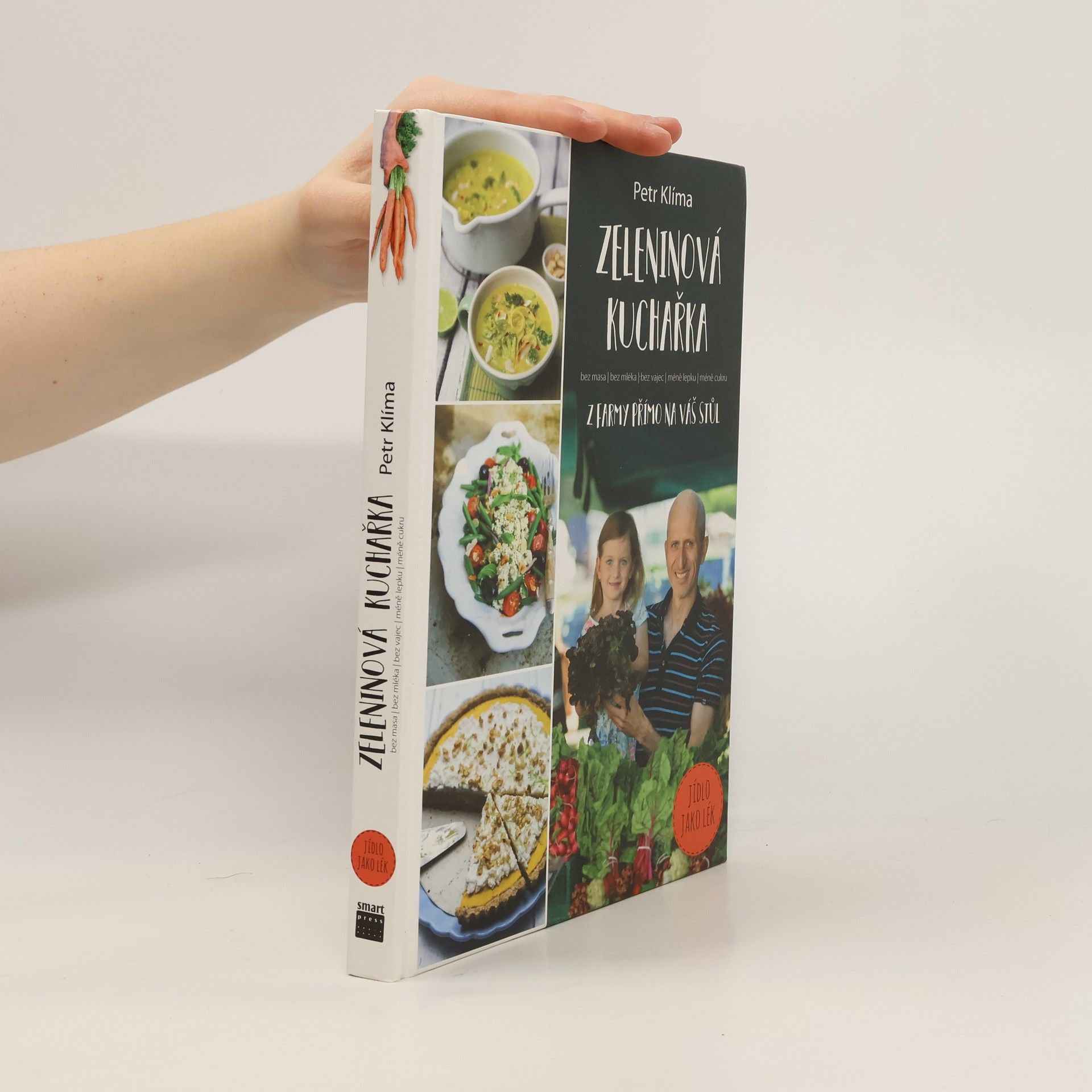 Zeleninová kuchařka : z farmy přímo na váš stůl : bez masa, bez mléka, bez vajec, méně lepku, méně cukru