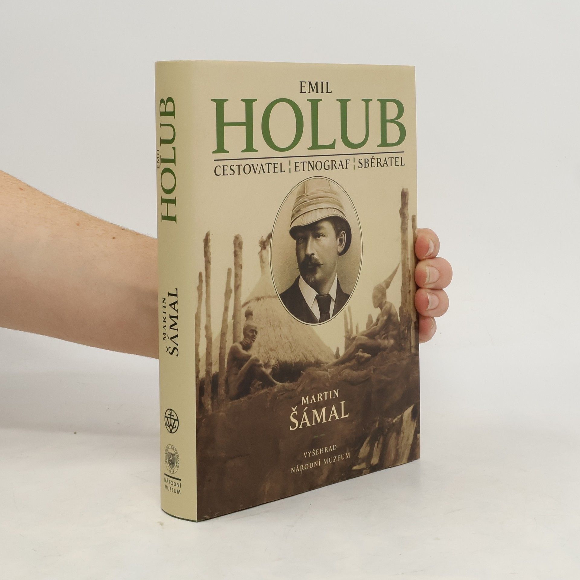 Martin Šámal Emil Holub: Cestovatel, etnograf, sběratel