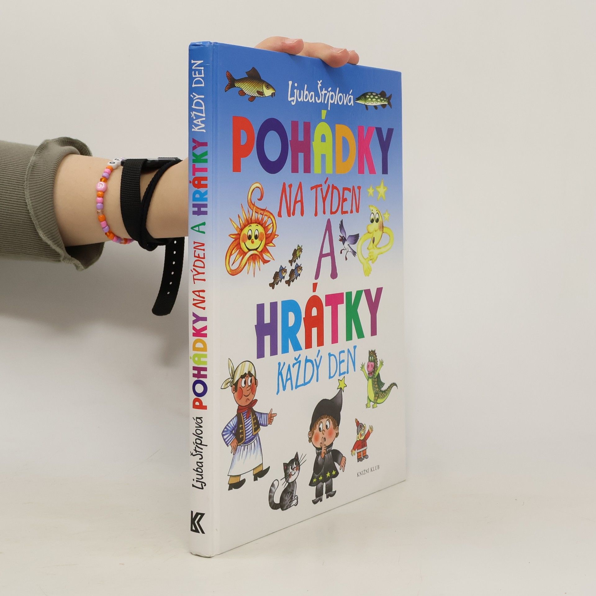 Ljuba Štíplová Pohádky na týden a hrátky každý den