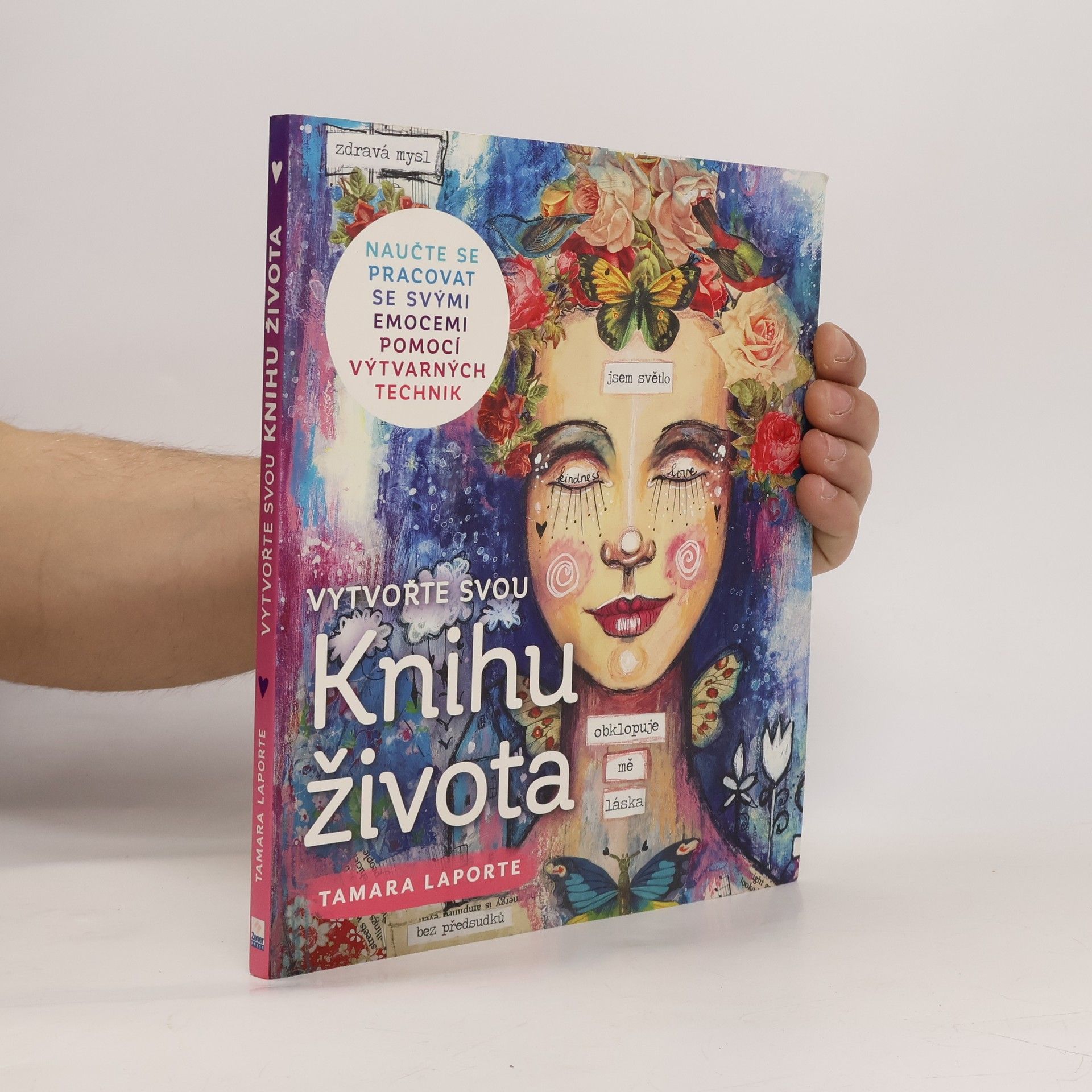 Tamara Laporte Vytvořte svou Knihu života. Naučte se pracovat se svými emocemi pomocí výtvarných technik