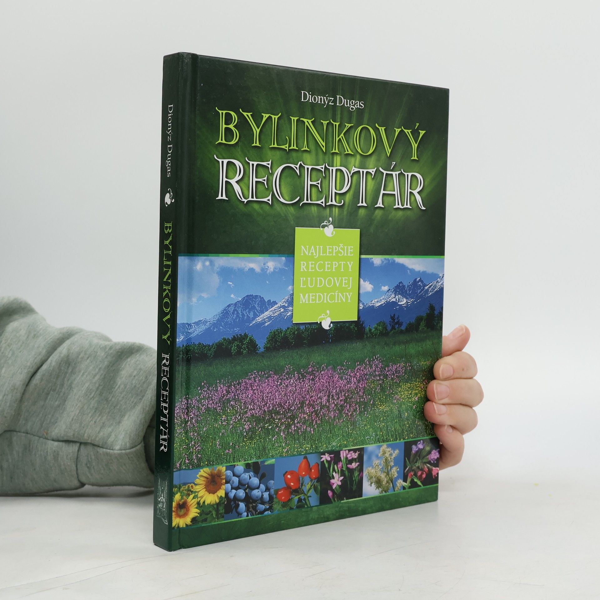 Dionýz Dugas Bylinkový receptár: Najlepšie recepty ludovej medicíny