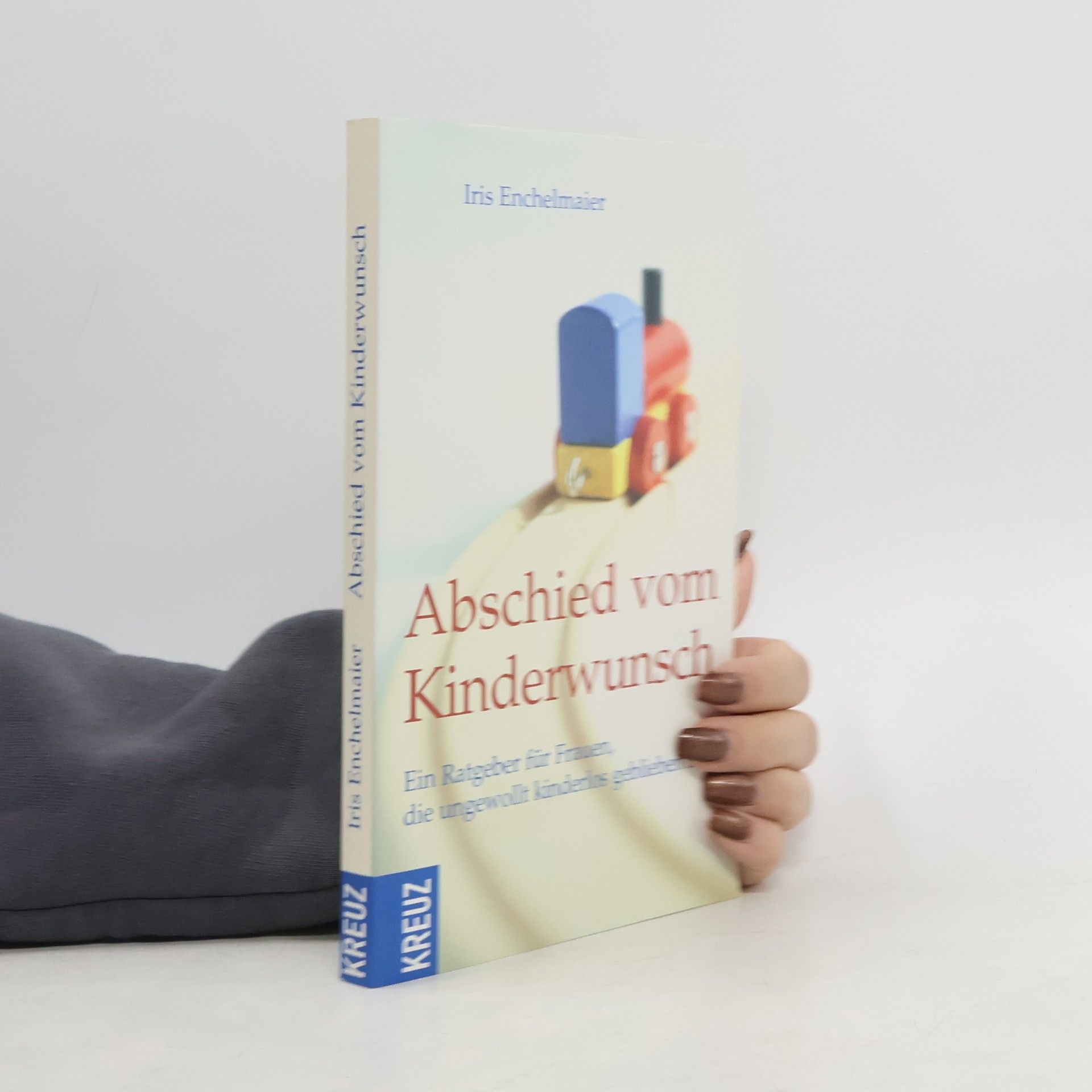 Iris Enchelmaier Abschied vom Kinderwunsch. Ein Ratgeber für Frauen, die ungewollt kinderlos gebliebn sind