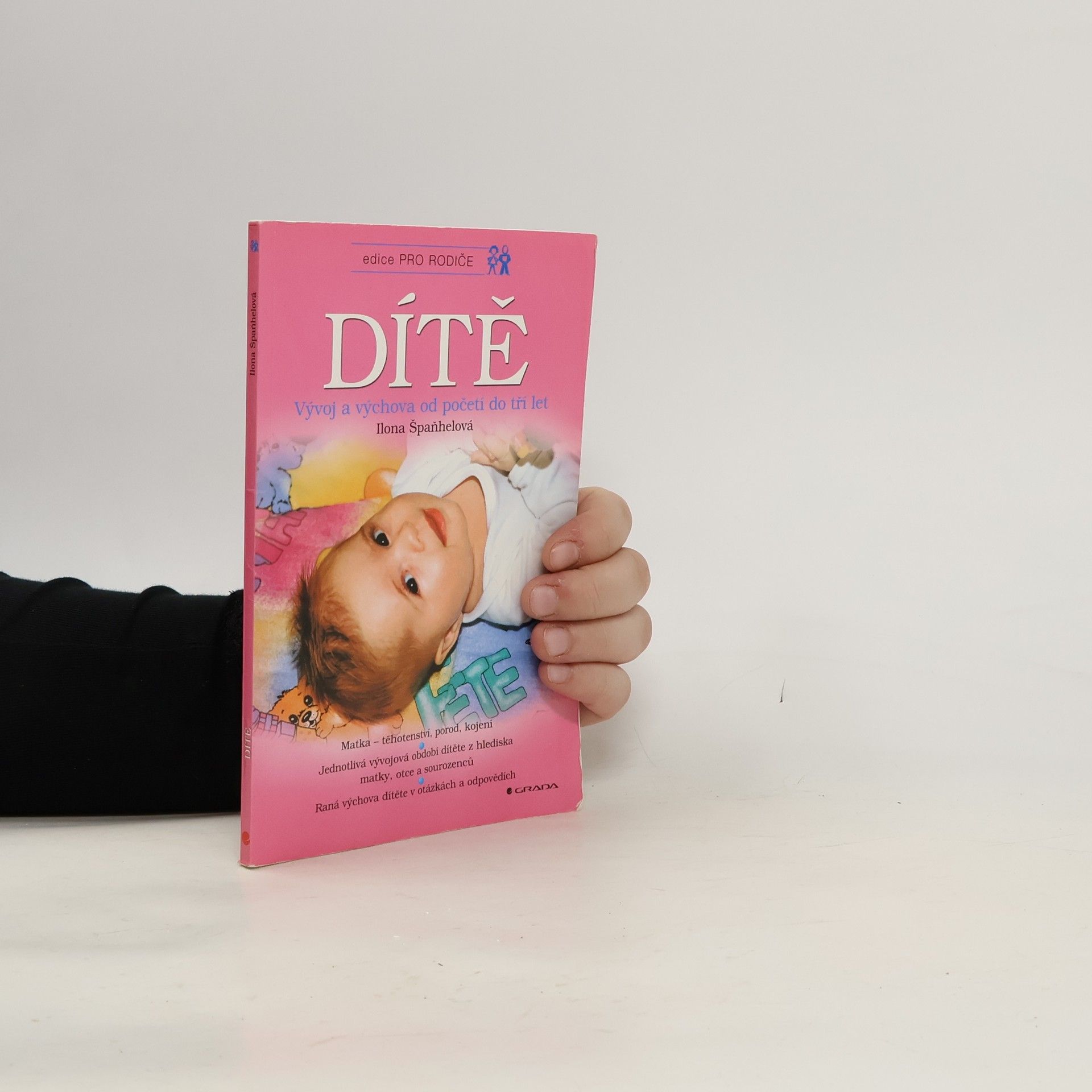 Ilona Špaňhelová Dítě. Vývoj a výchova od početí do tří let