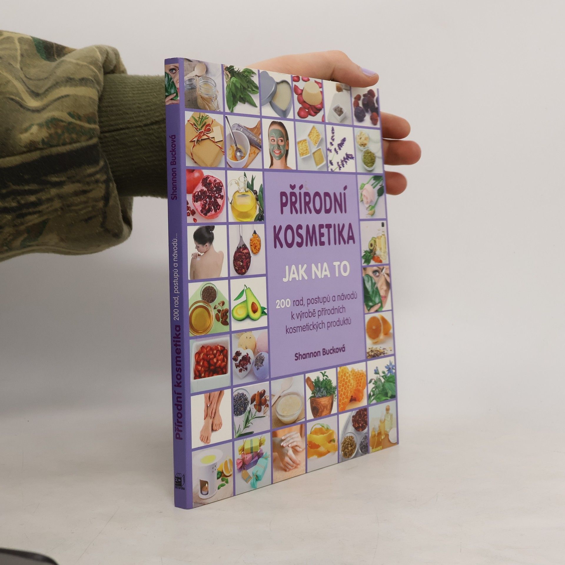 Shannon Buck Přírodní kosmetika: Jak na to : 200 rad, postupů a návodů k výrobě přírodních kosmetických produktů