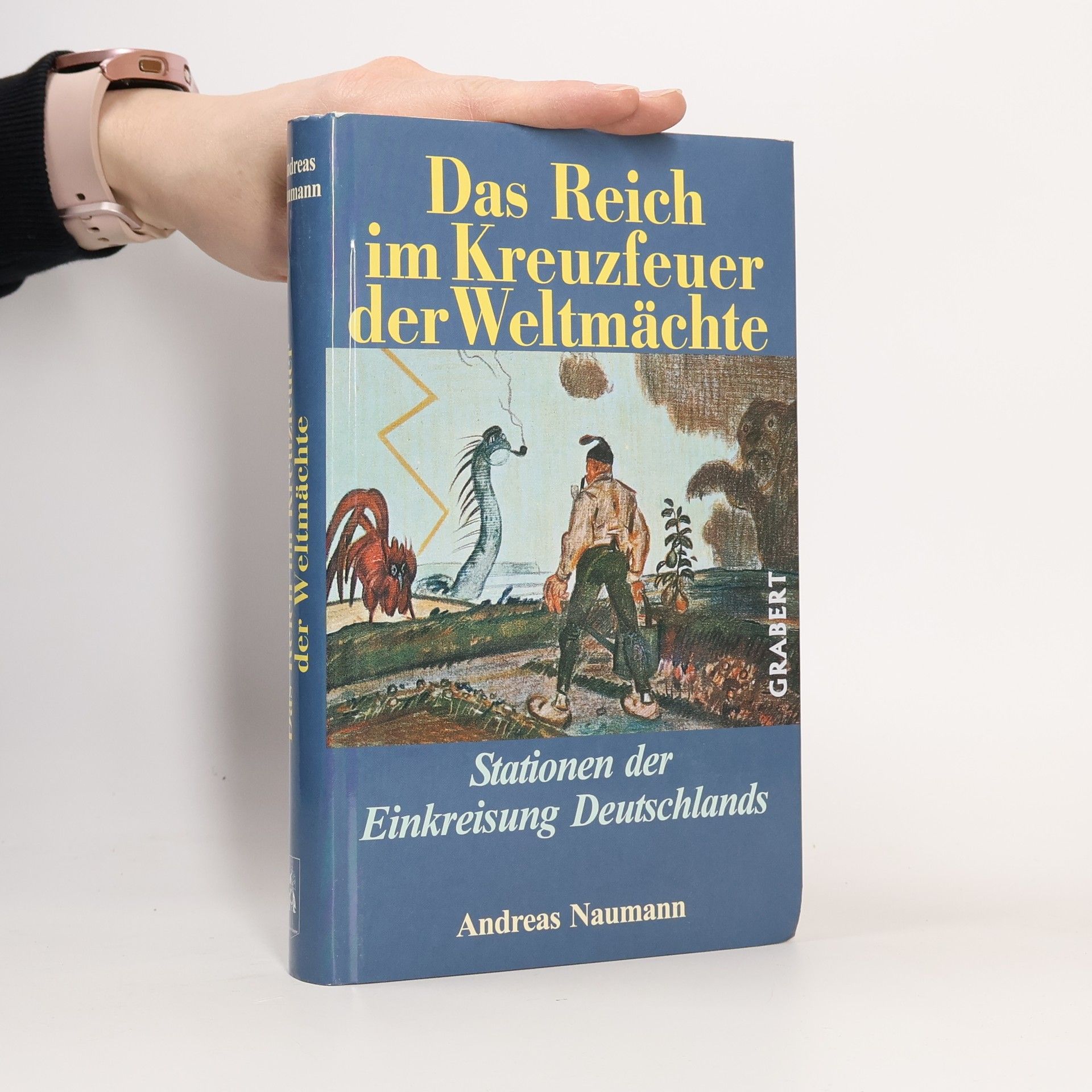 Andreas Naumann Das Reich im Kreuzfeuer der Weltmächte