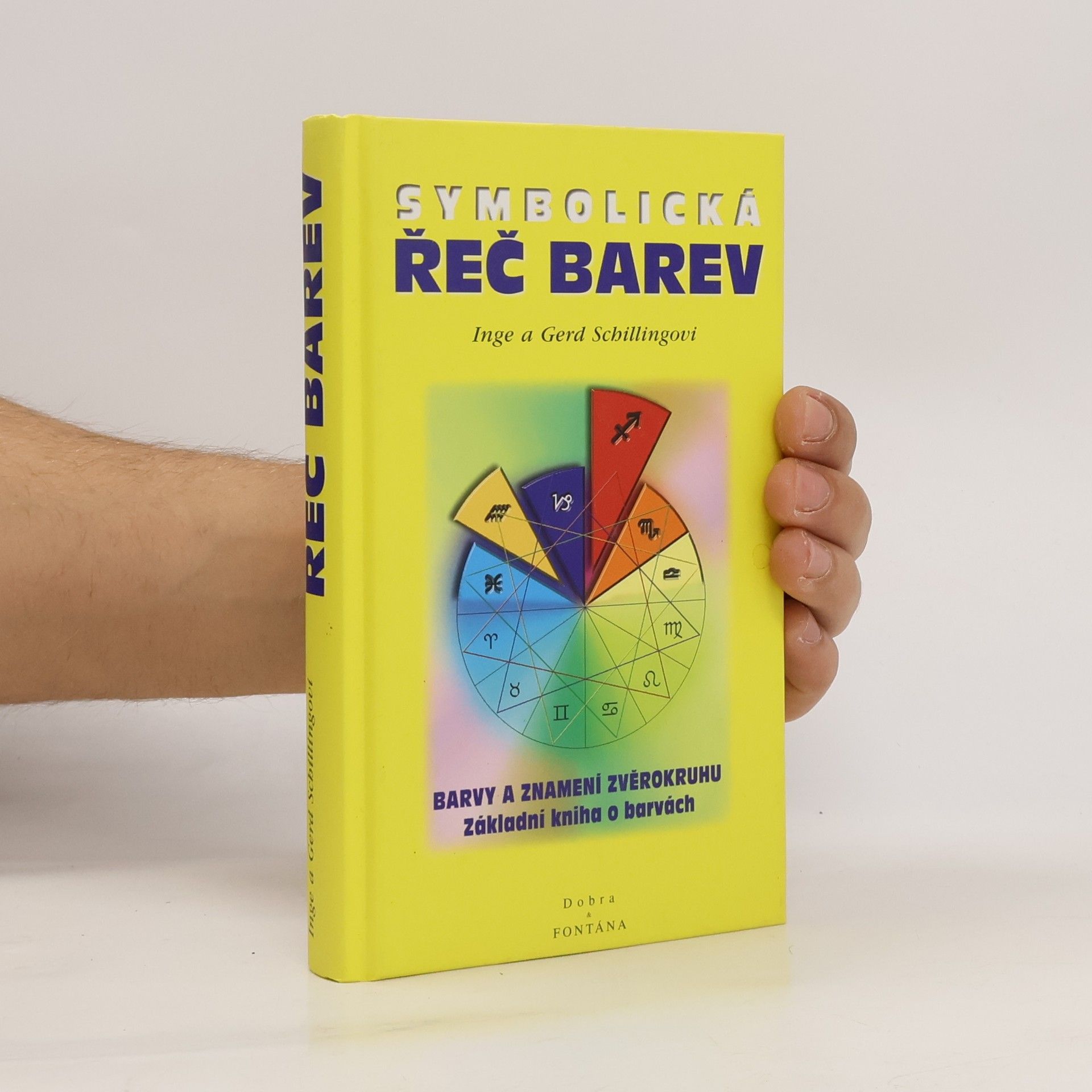 Gerd Schilling Symbolická řeč barev. Základní kniha o barvách. S testem osobnosti