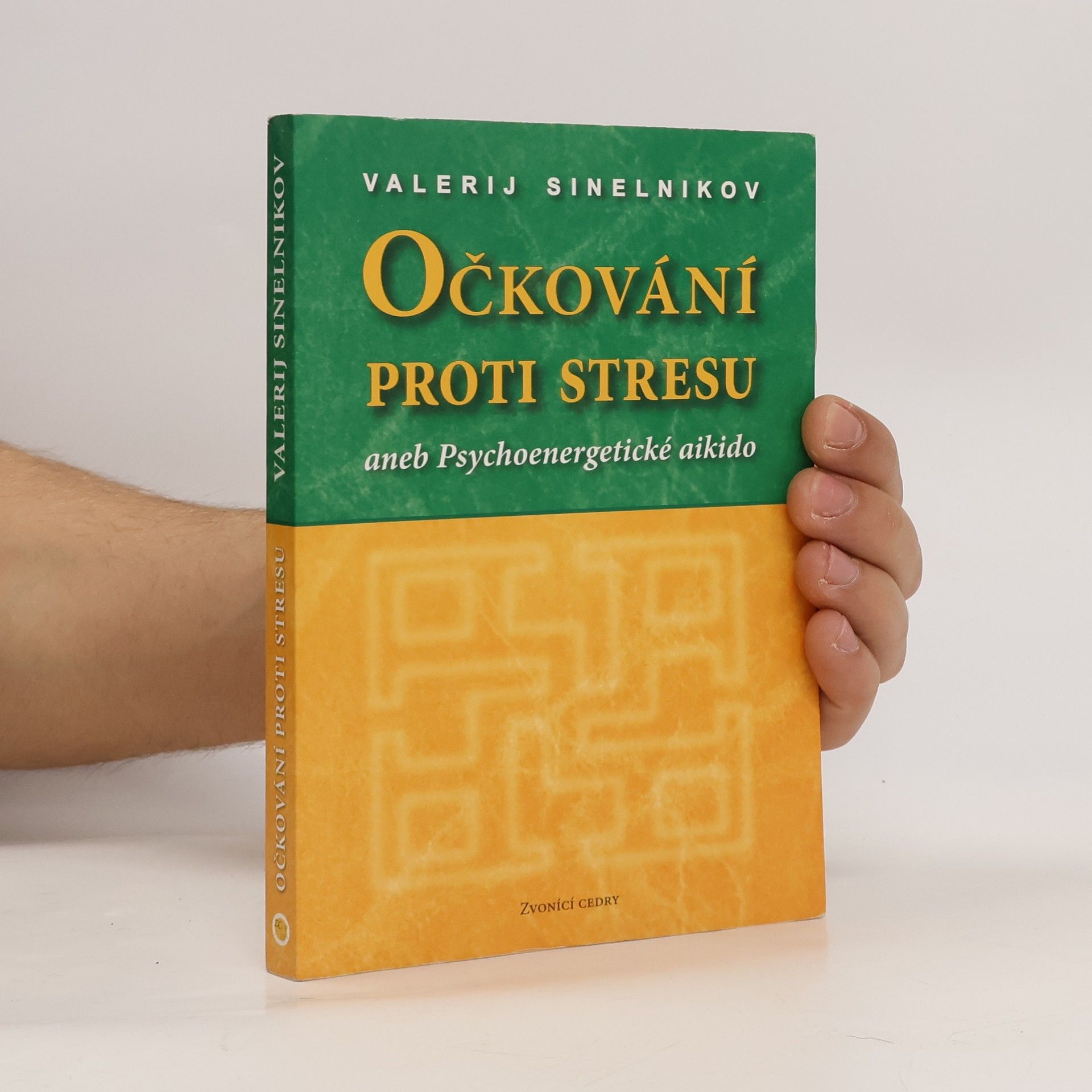 Valerij Vladimirovič Sinelnikov Očkování proti stresu aneb Psychoenergetické aikido
