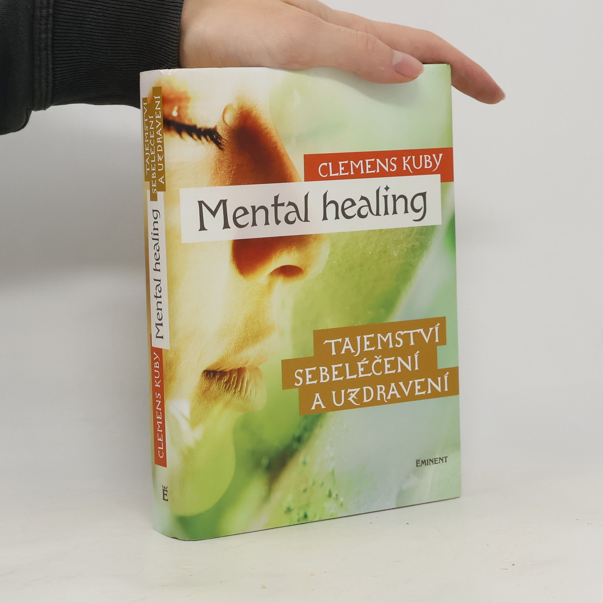 Clemens Kuby Mental healing: Tajemství sebeléčení a uzdravení