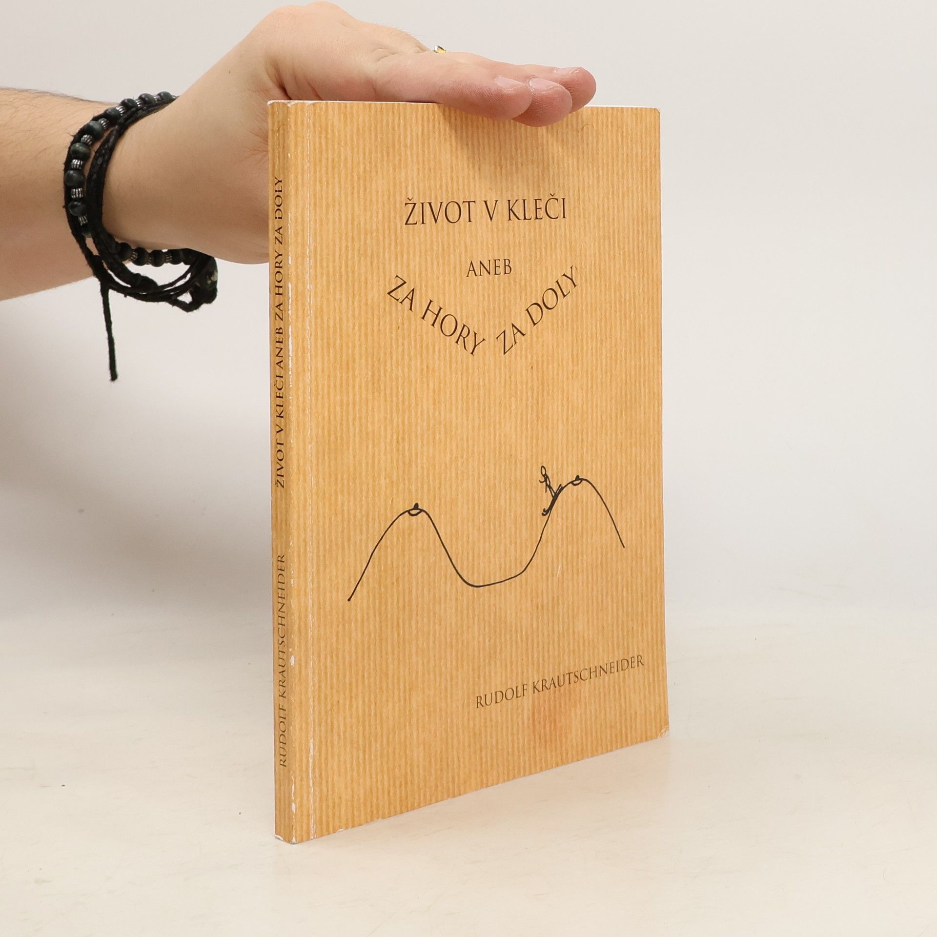Rudolf Krautschneider Život v kleči aneb Za hory za doly