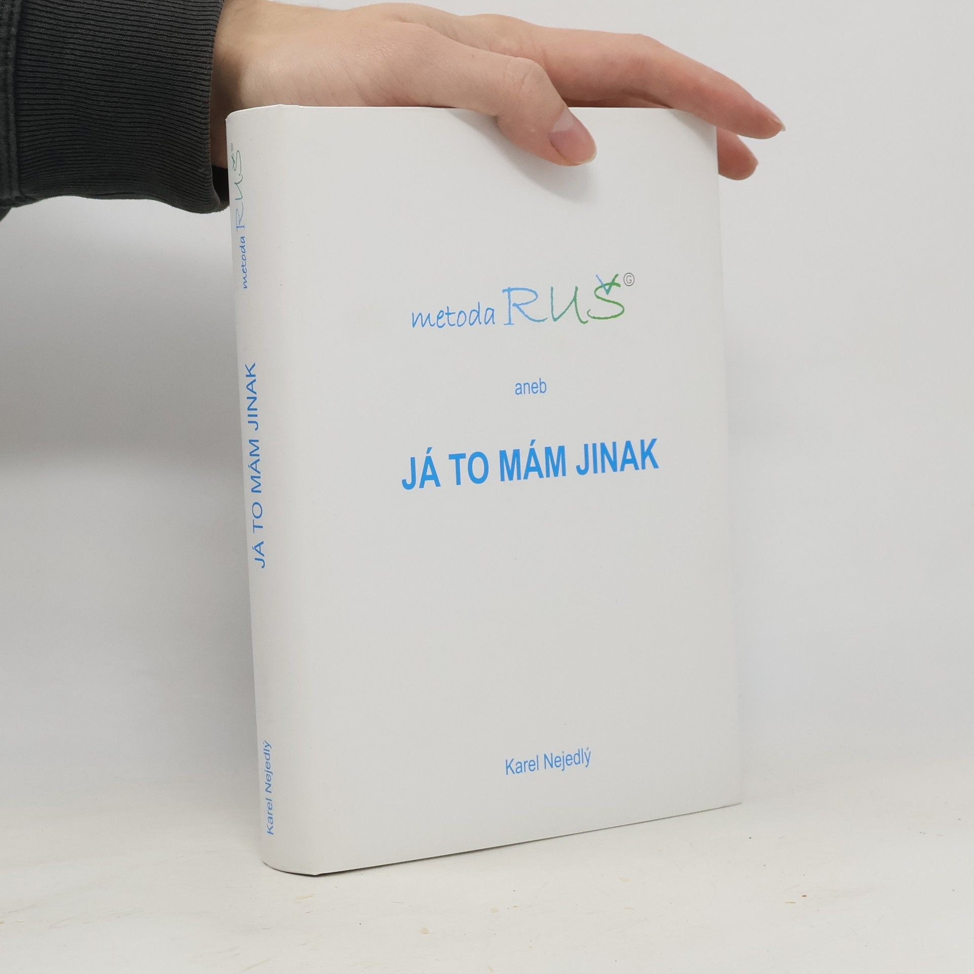 Karel Nejedlý Metoda RUŠ aneb Já to mám jinak