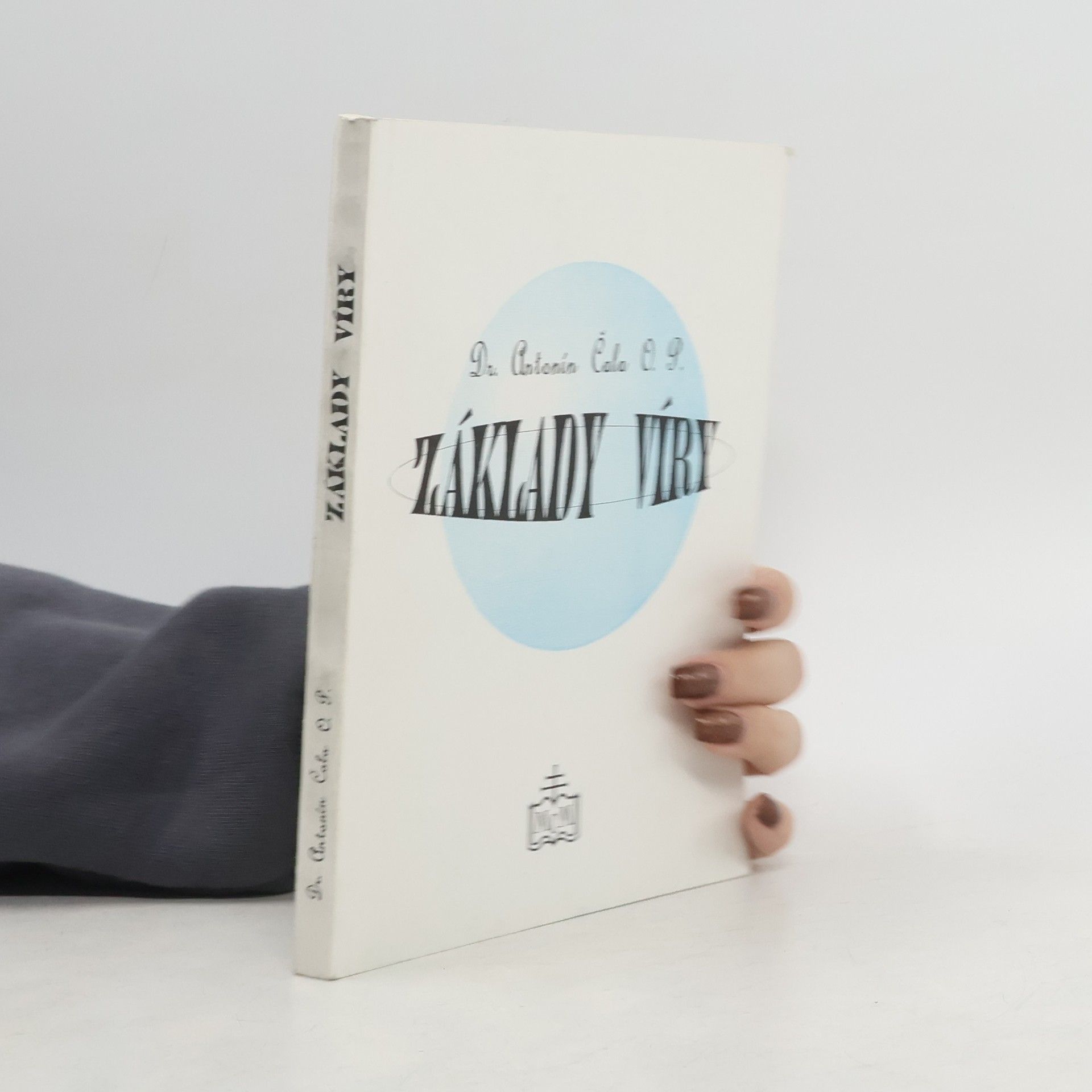 Dr. Antonín Čala Základy víry