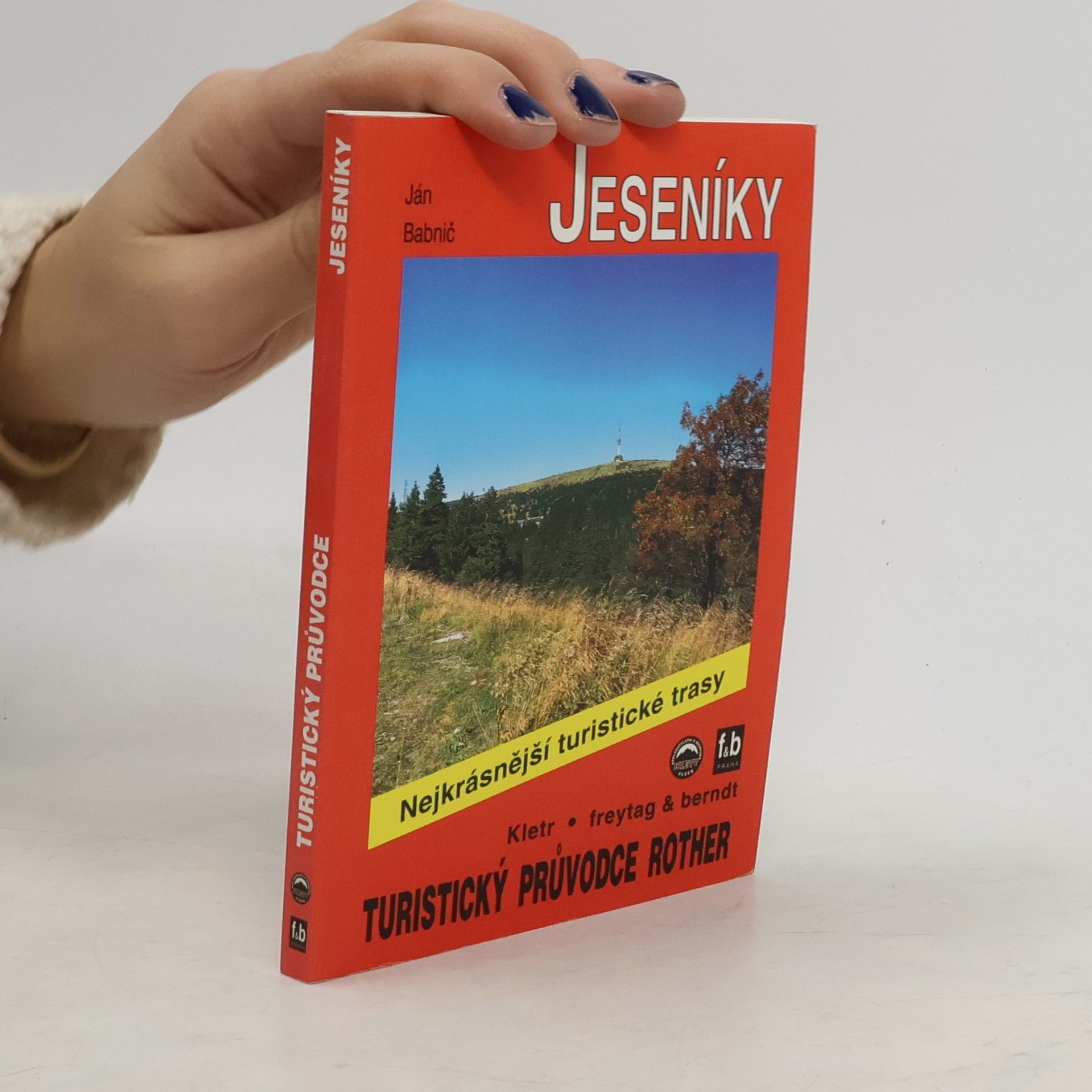 Ján Babnič Jeseníky : 52 nejkrásnějších turistických tras po hřebenech a údolími Jeseníků