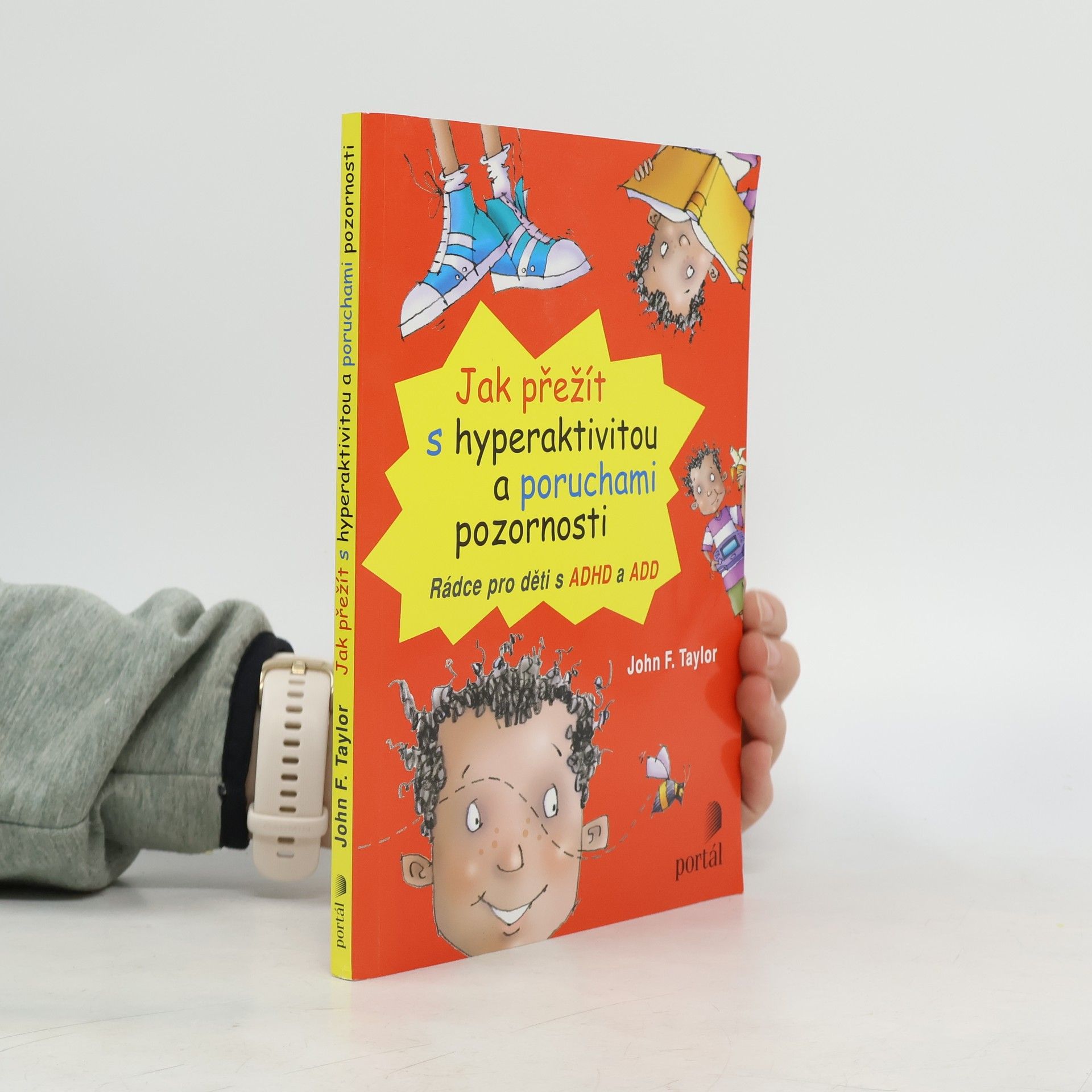 John F. Taylor Jak přežít s hyperaktivitou a poruchami pozornosti. Rádce pro děti s ADHD a ADD