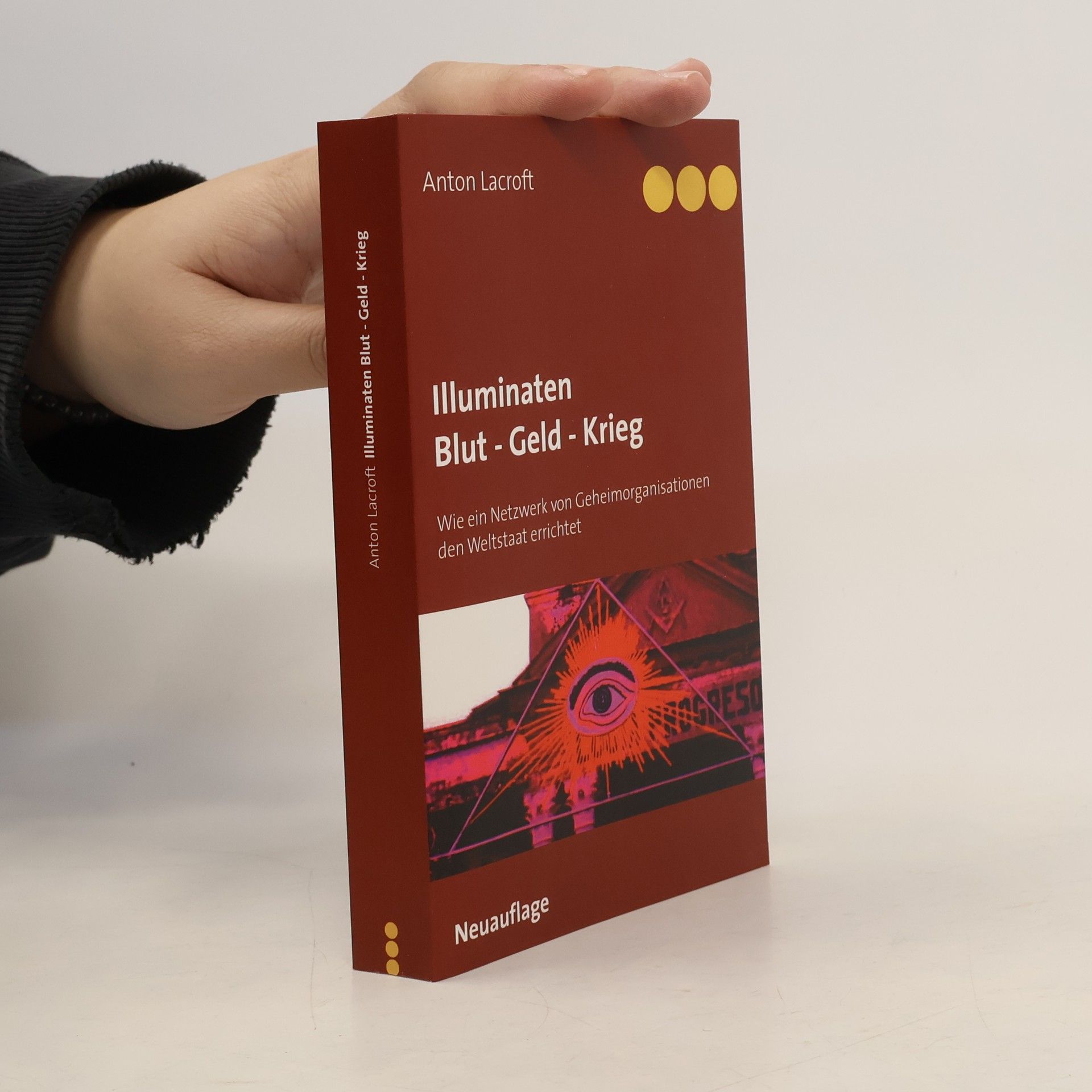 Anton Lacroft Illuminaten Blut - Geld - Krieg