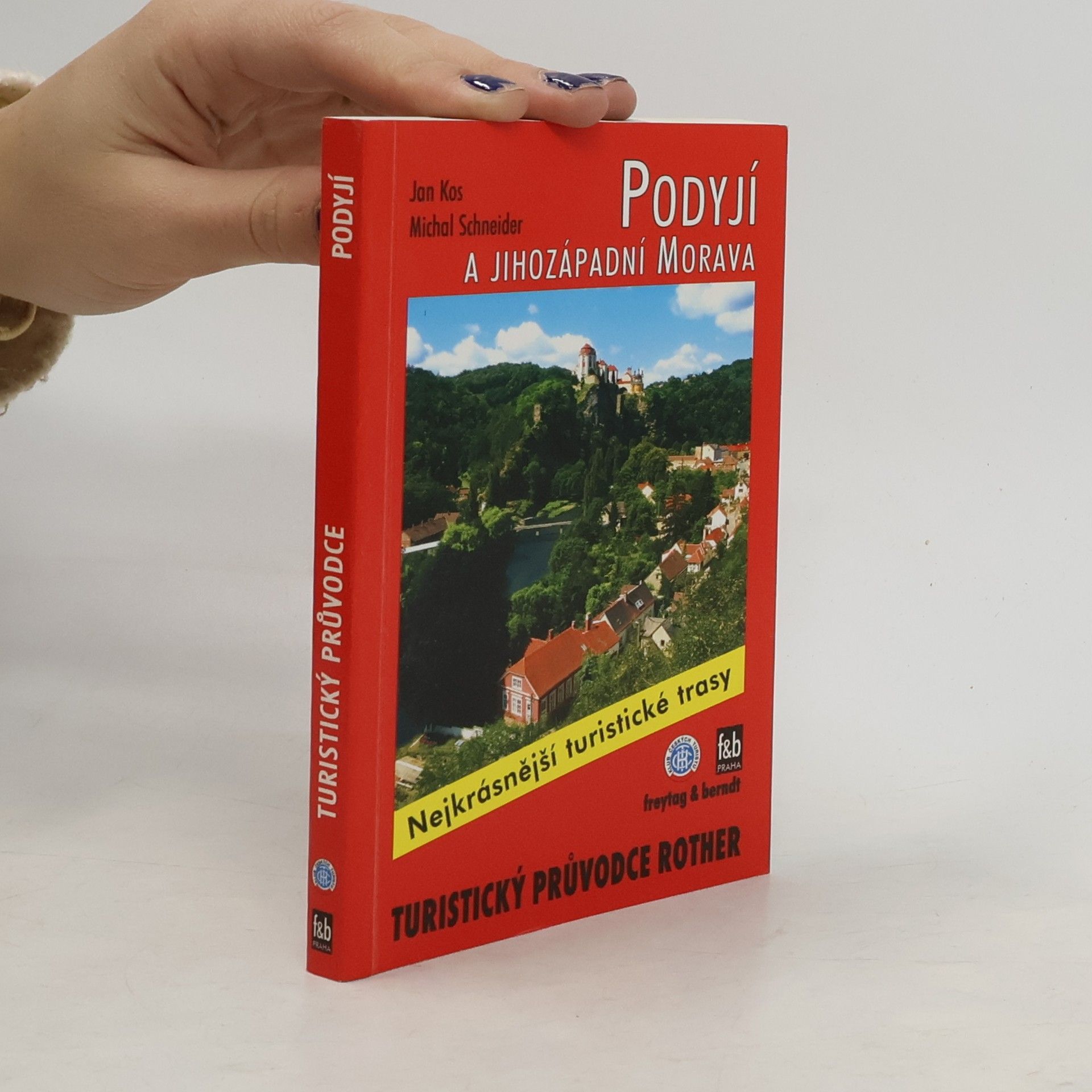 Jan Košturiak Podyjí : 50 vybraných turistických tras v kraji okolo Dyje a jejich přítoků - od Jihlavy přes Znojmo až po soutok Moravy a Dyje na moravsko-slovensko-rakouském pomezí včetně dolnorakouského příhraničí